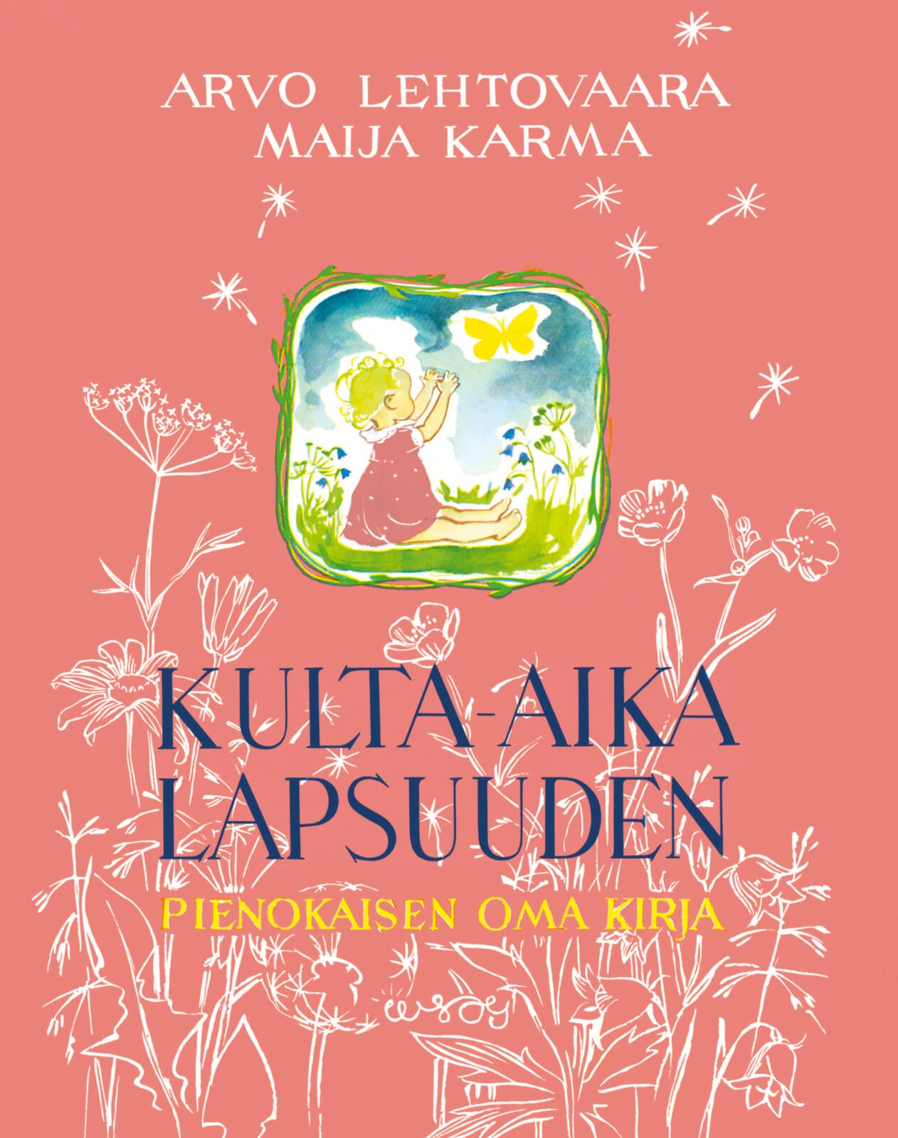 Etukansi. Arvo Lehtovaara Kulta-aika lapsuuden