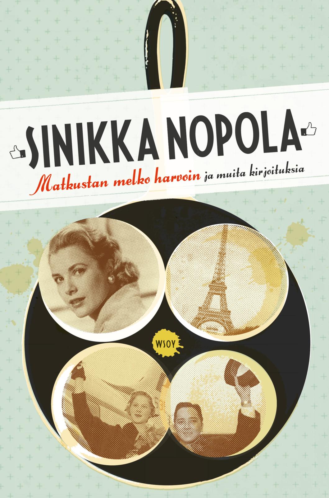 Etukansi. Sinikka Nopola Matkustan melko harvoin