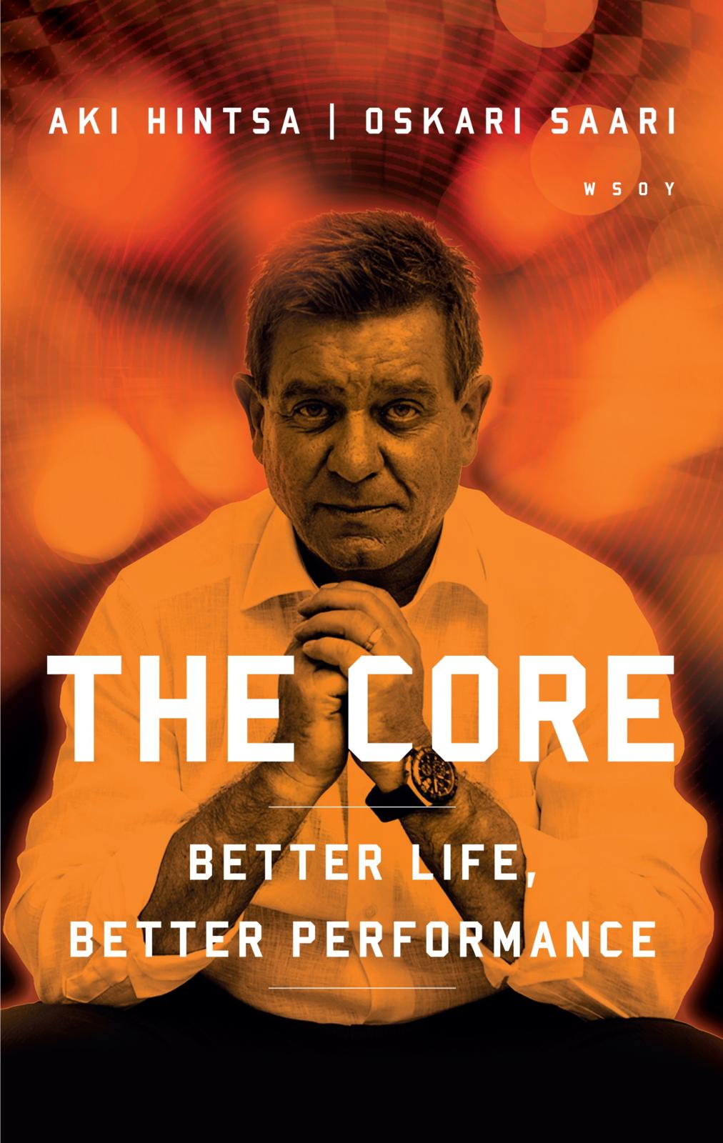 Etukansi. Oskari Saari The Core - Better Life, Better Performance