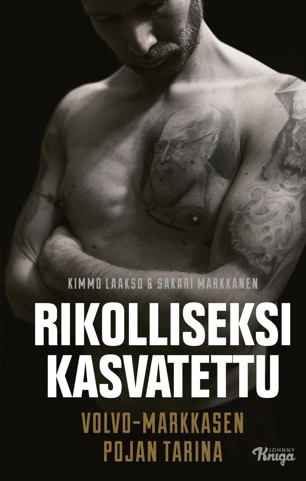 Etukansi. Kimmo Laakso Rikolliseksi kasvatettu