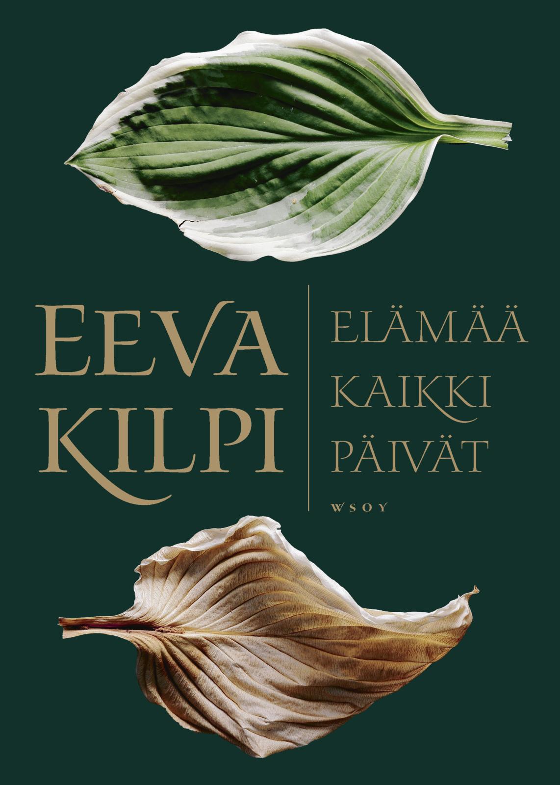 Etukansi. Eeva Kilpi Elämää kaikki päivät