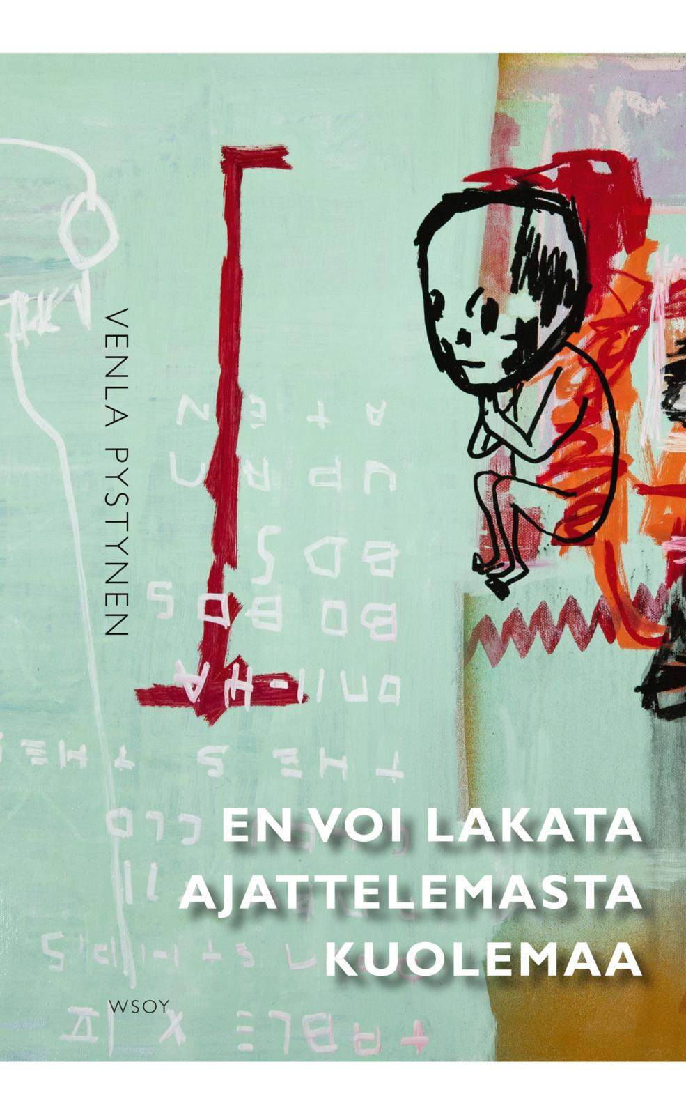 Etukansi. Venla Pystynen En voi lakata ajattelemasta kuolemaa
