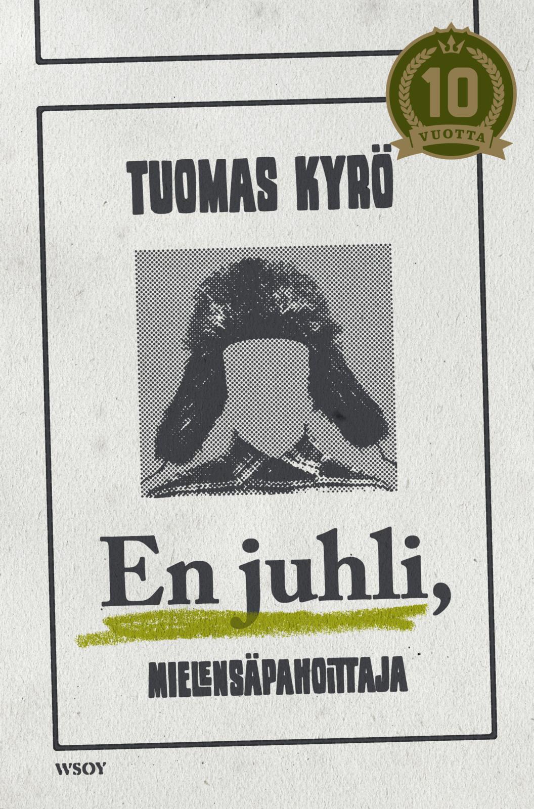 Etukansi. Tuomas Kyrö En juhli, Mielensäpahoittaja