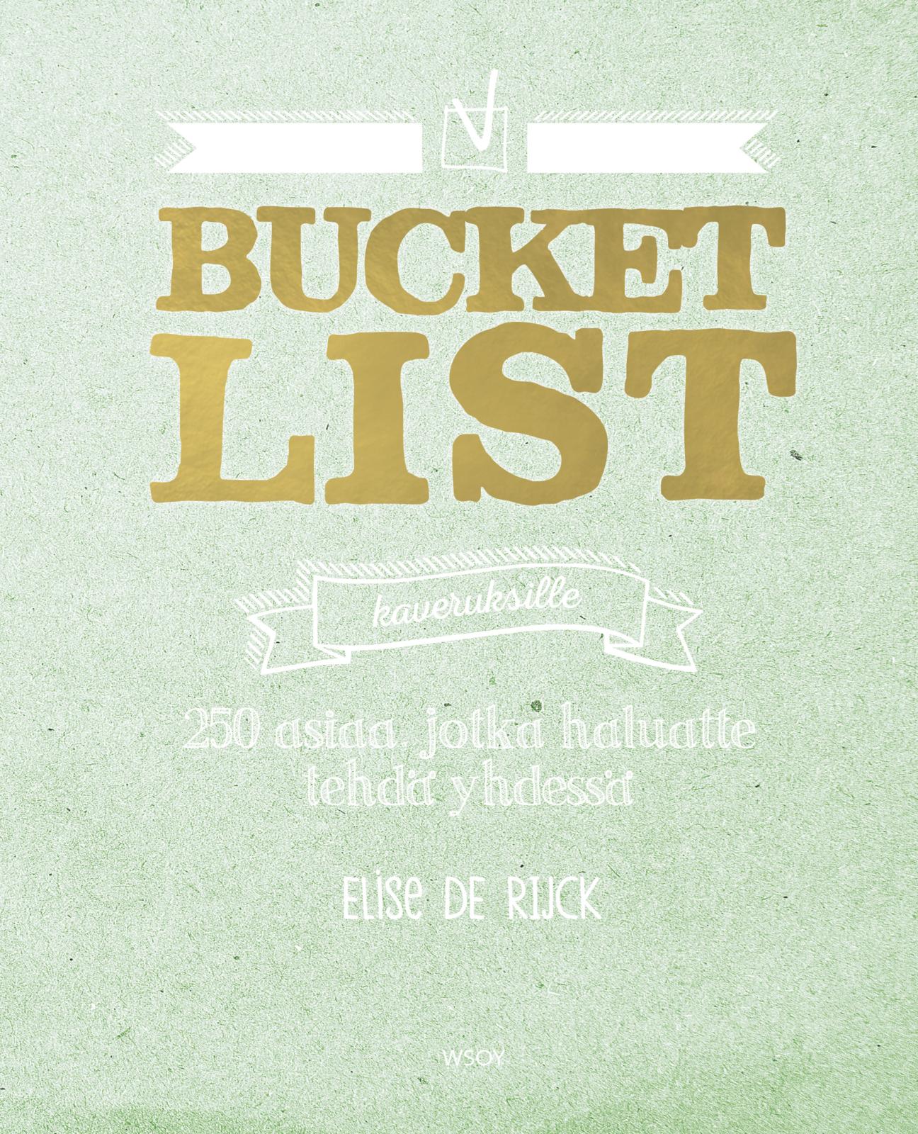 Etukansi. Elise de Rijck Bucket list kaveruksille