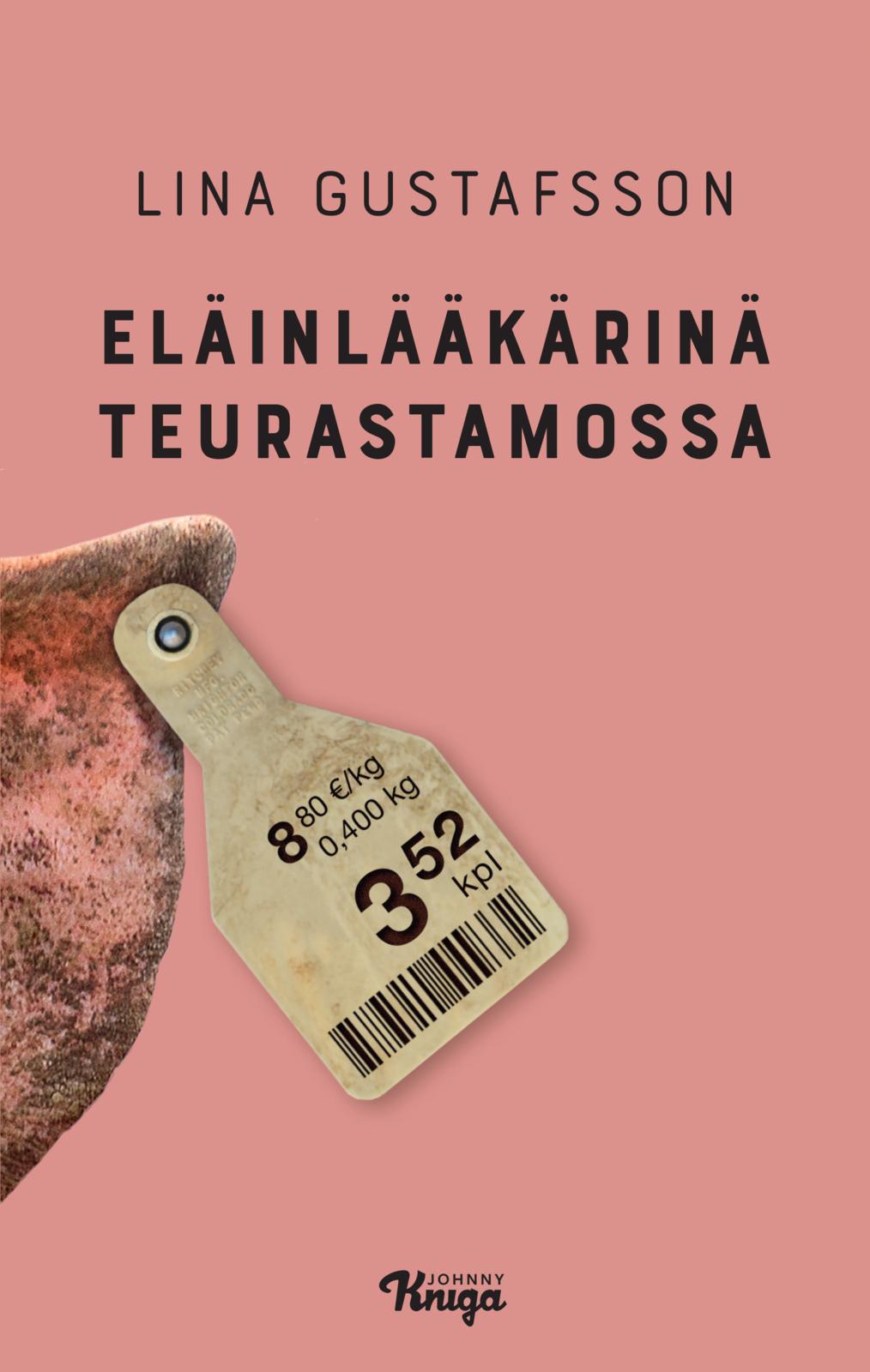 Etukansi. Lina Gustafsson. Eläinlääkärinä teurastamossa