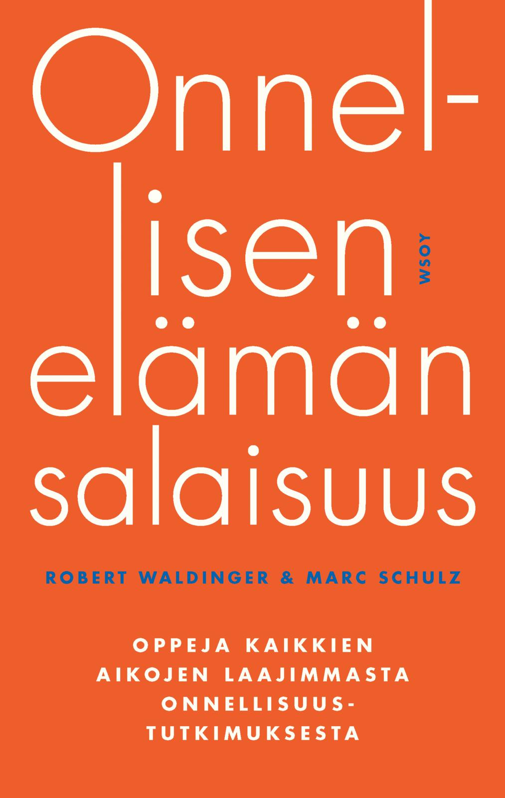 Etukansi. Robert Waldinger Onnellisen elämän salaisuus