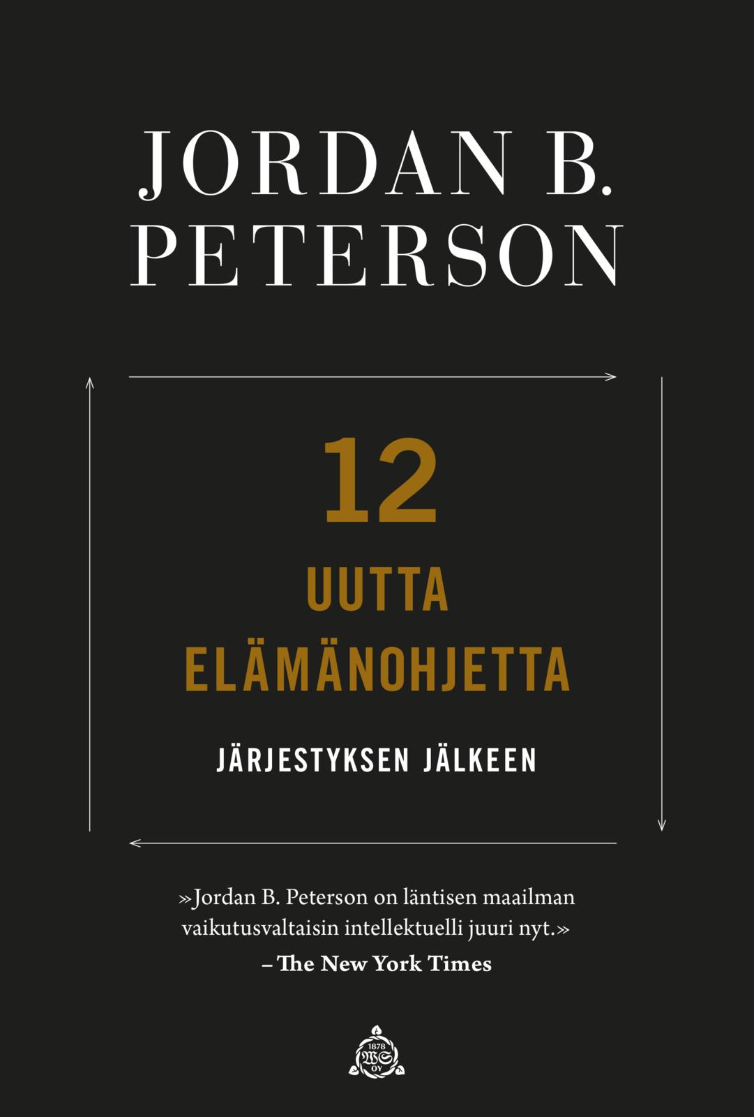 Etukansi. Jordan B. Peterson 12 uutta elämänohjetta