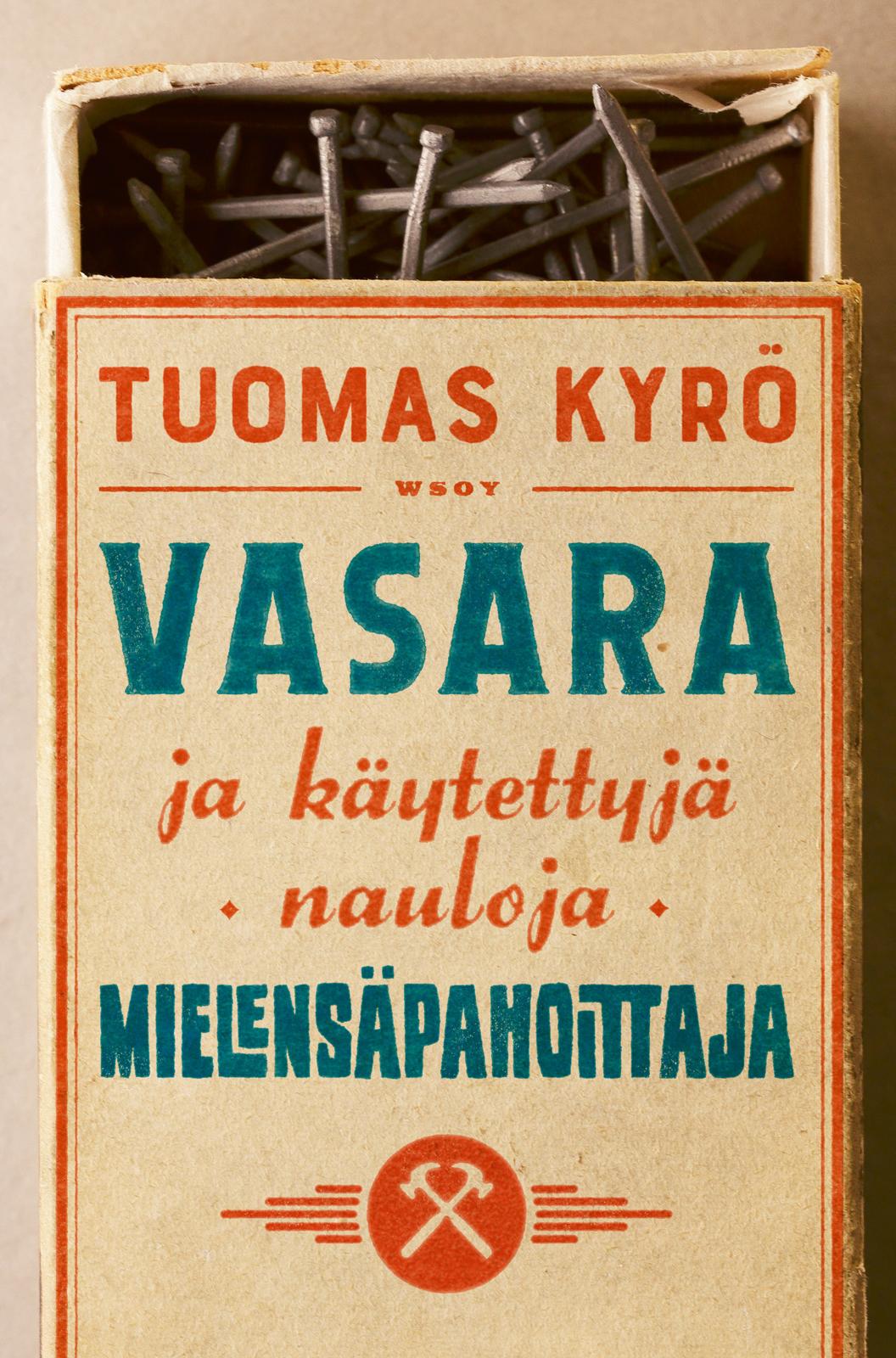 Etukansi. Tuomas Kyrö Vasara ja käytettyjä nauloja, Mielensäpahoittaja