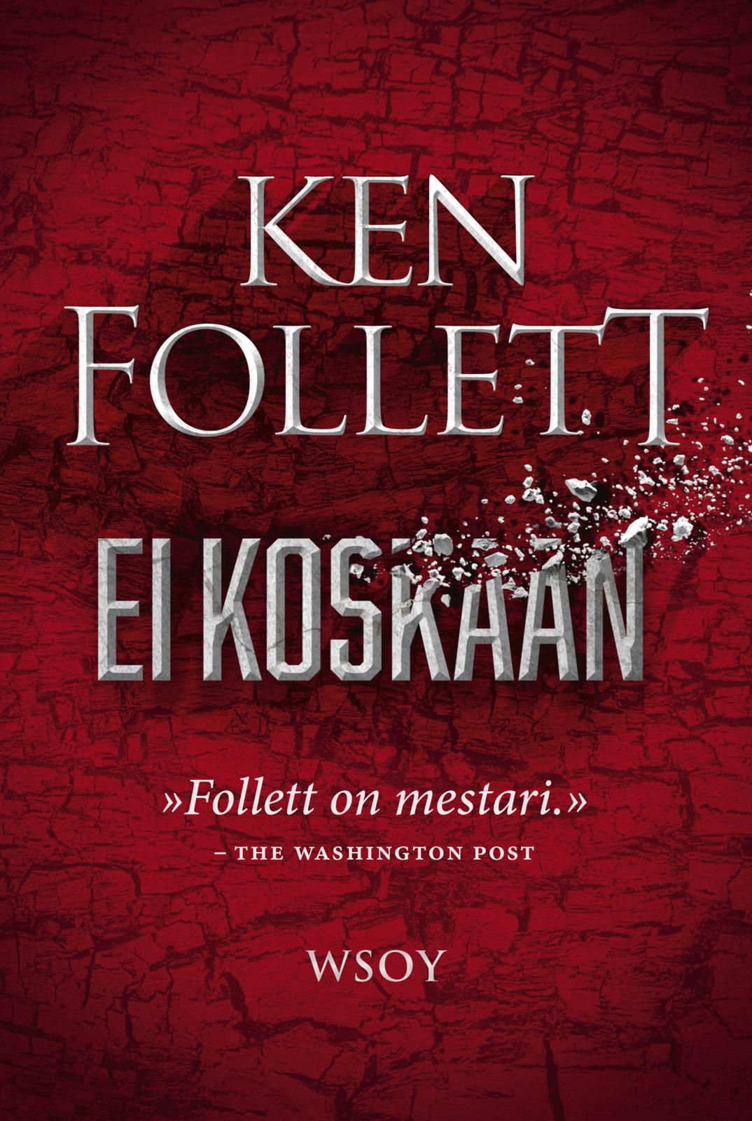 Etukansi. Ken Follett Ei koskaan
