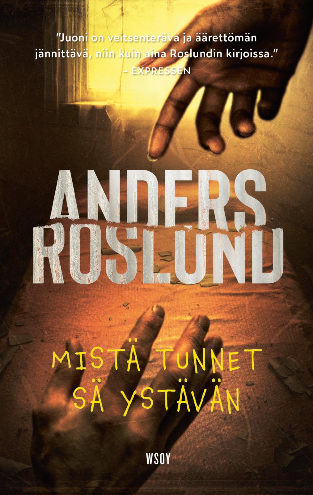 Etukansi. Anders Roslund Mistä tunnet sä ystävän