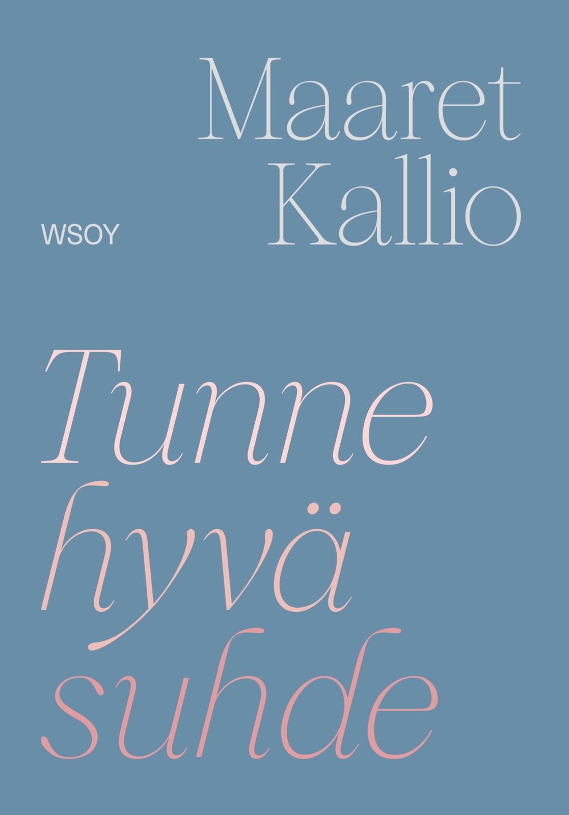 Etukansi. Maaret Kallio Tunne hyvä suhde