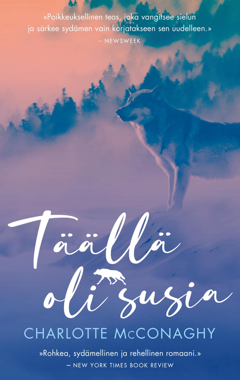 Etukansi. Charlotte McConaghy Täällä oli susia