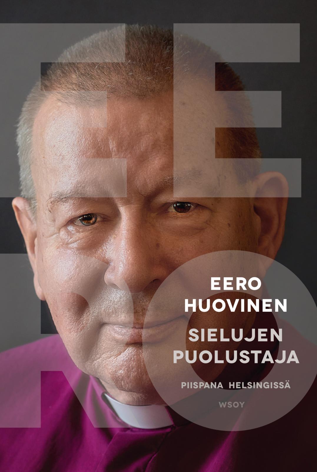 Etukansi. Eero Huovinen Sielujen puolustaja