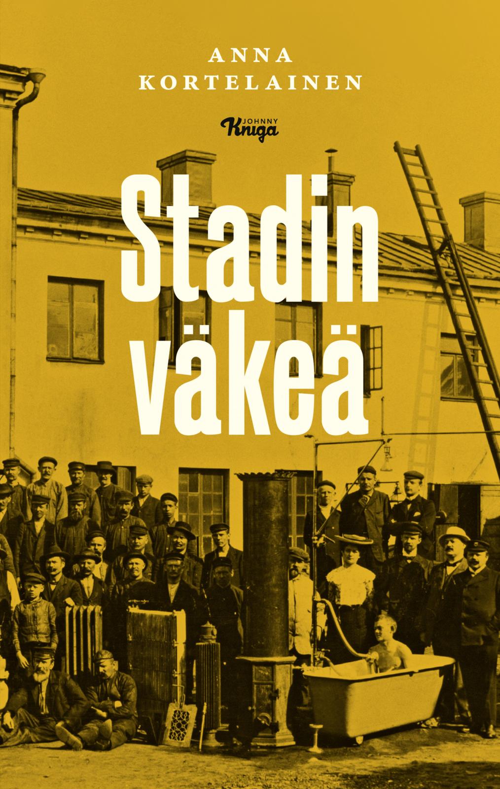Etukansi. Anna Kortelainen Stadin väkeä