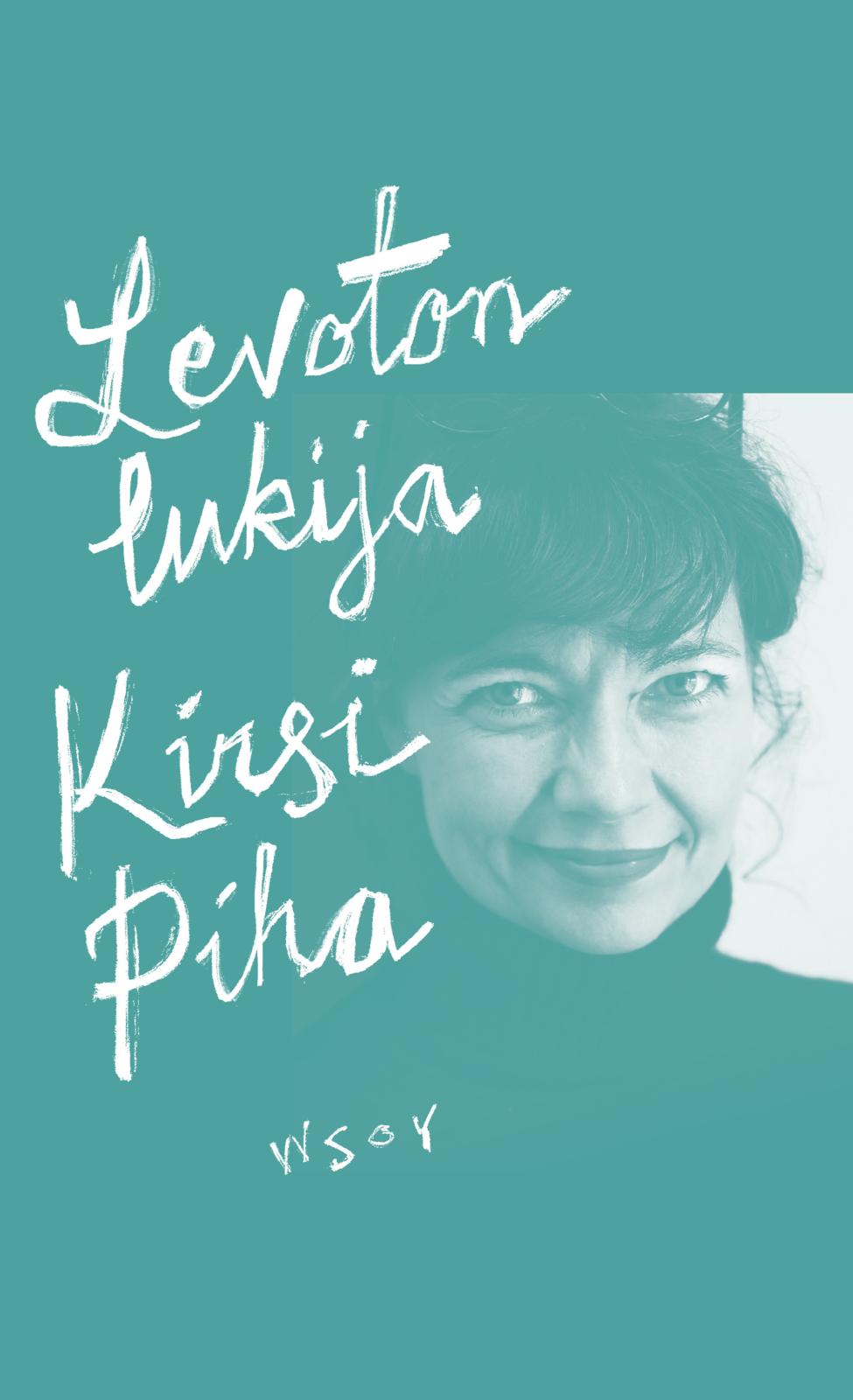 Etukansi. Kirsi Piha Levoton lukija