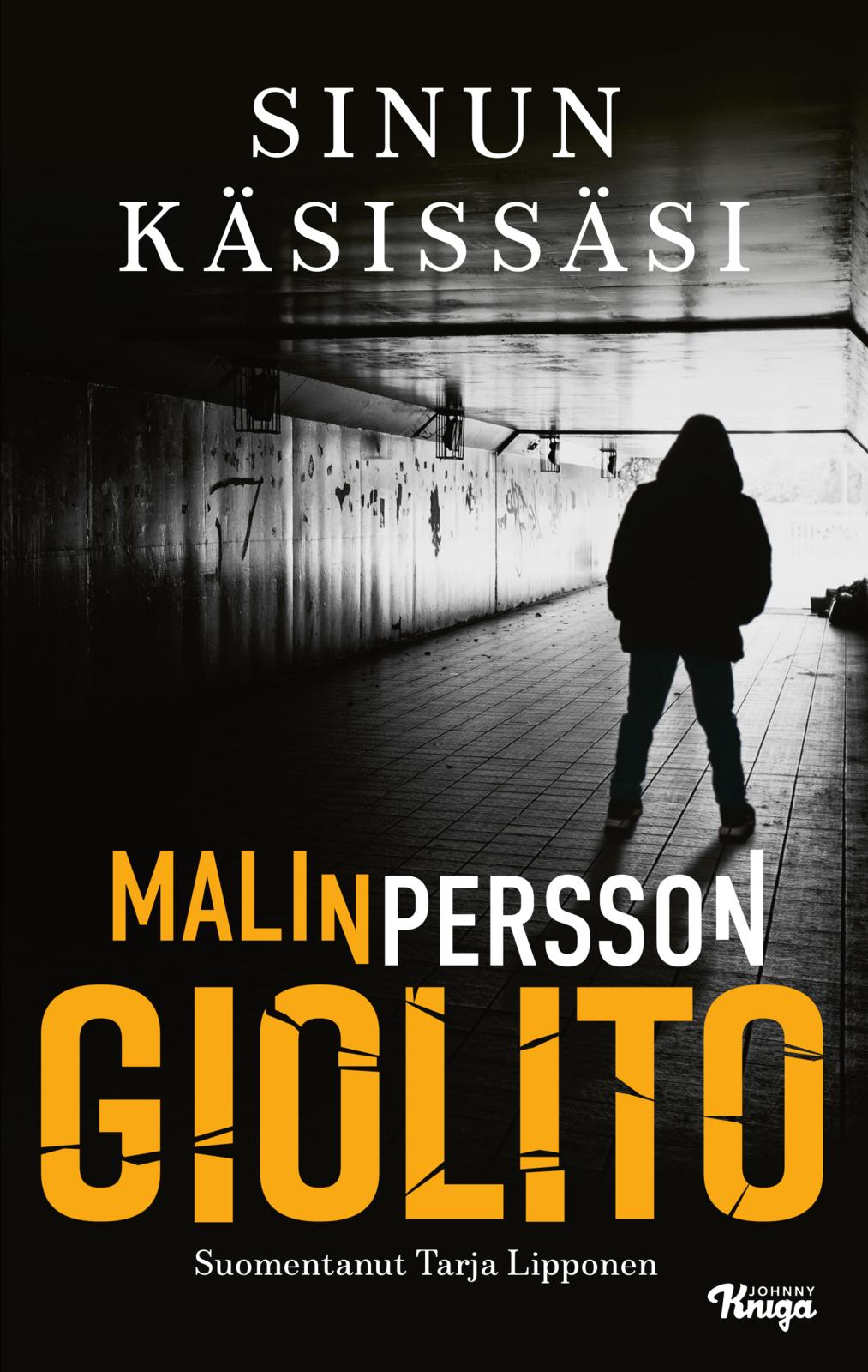 Etukansi. Malin Persson Giolito Sinun käsissäsi