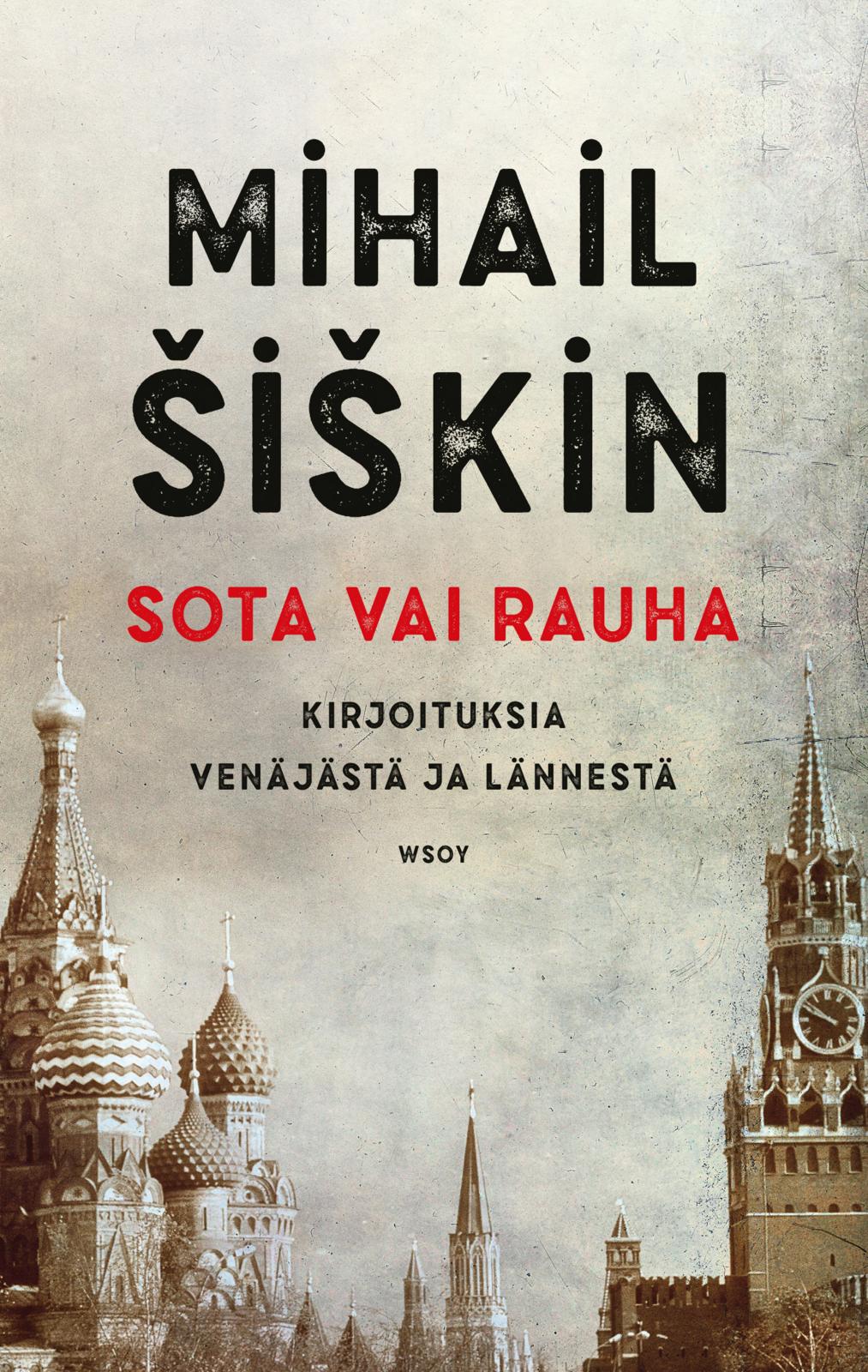 Etukansi. Mihail Šiškin Sota vai rauha