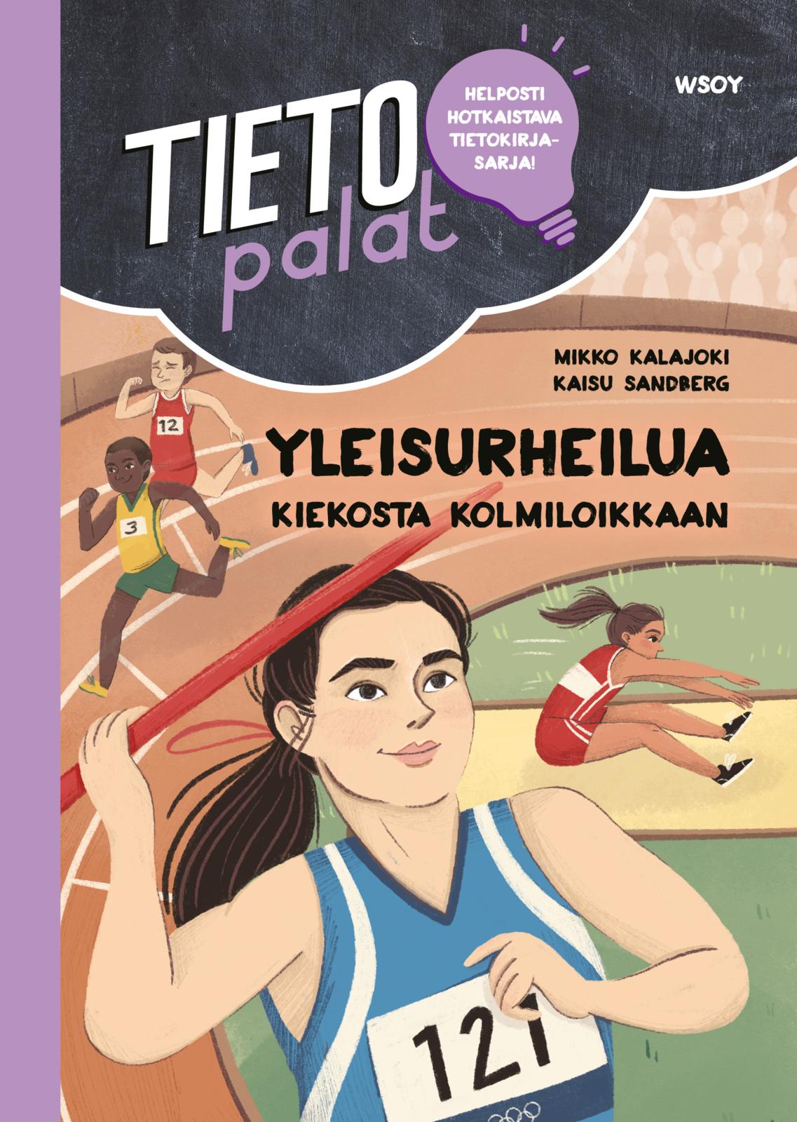 Etukansi. Mikko Kalajoki Tietopalat: Yleisurheilua kiekosta kolmiloikkaan