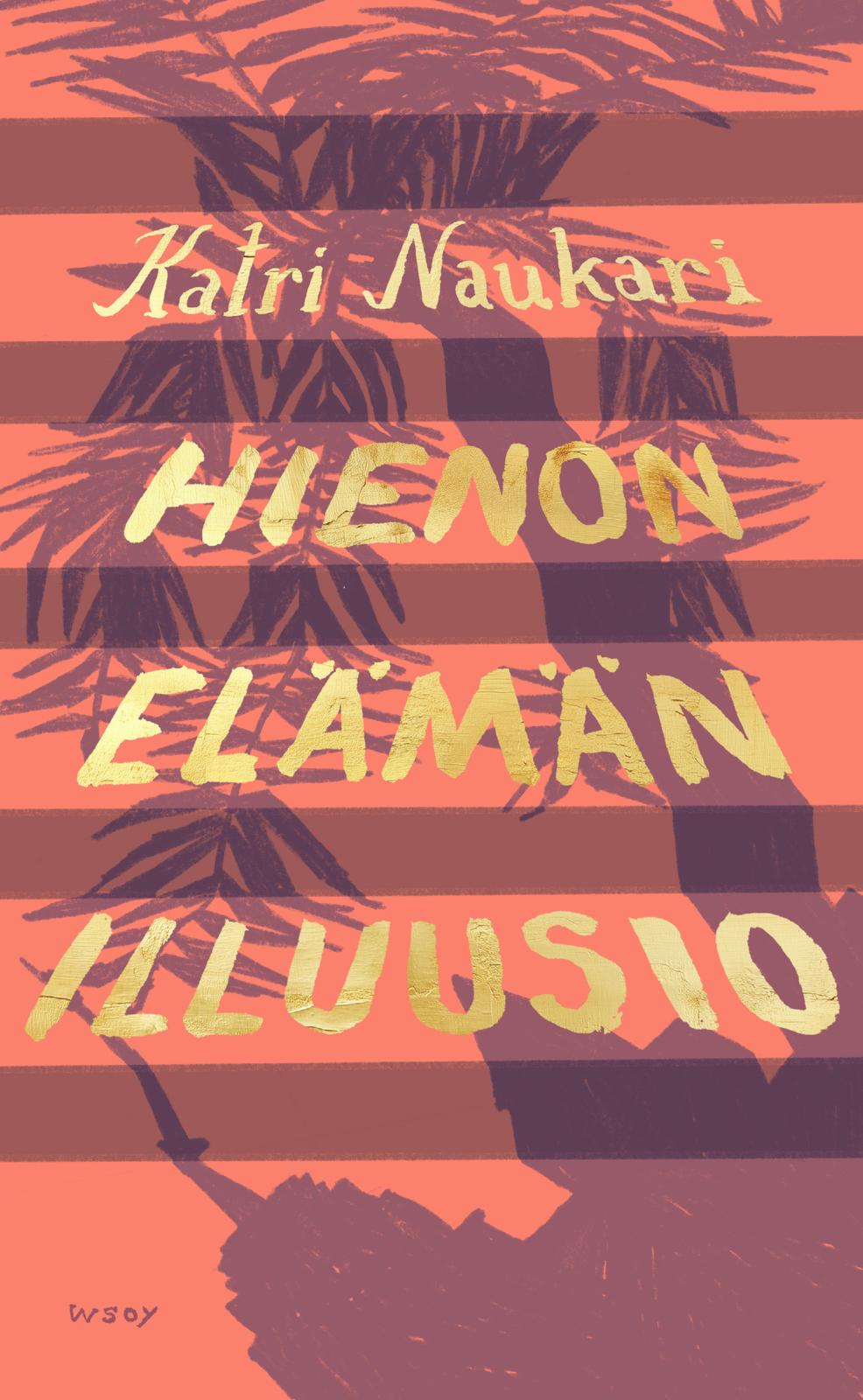 Etukansi. Katri Naukari. Hienon elämän illuusio