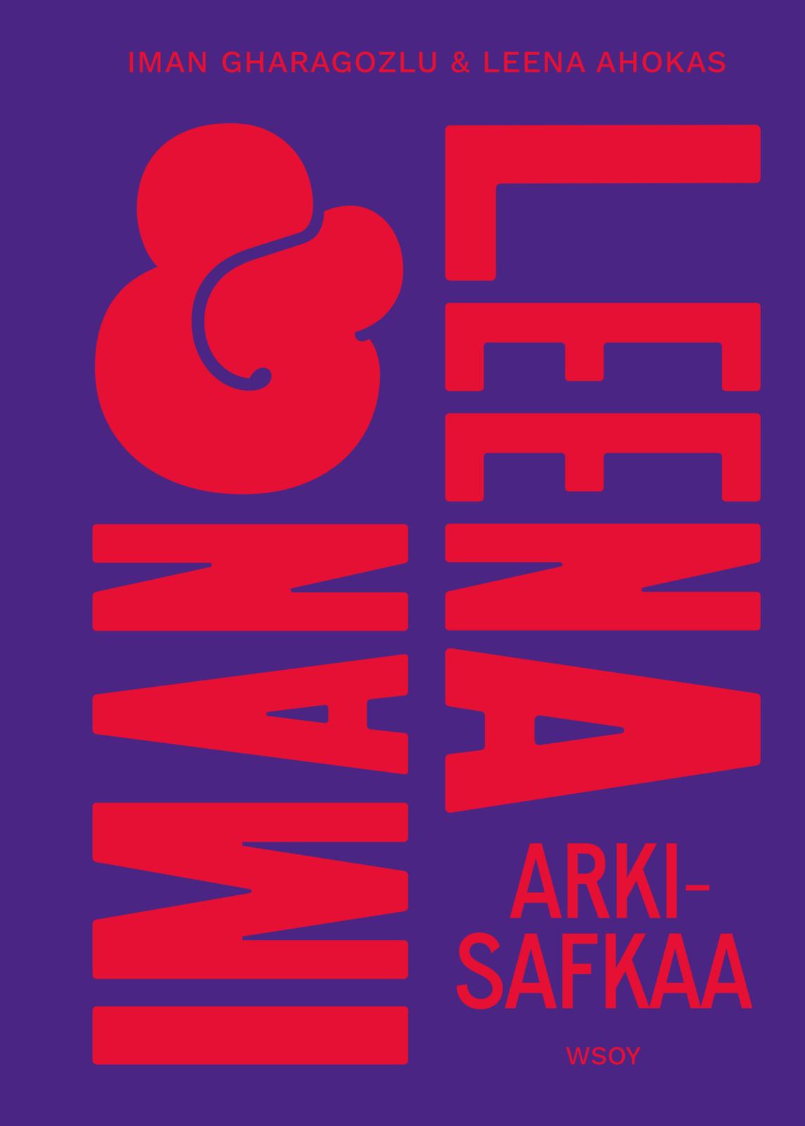 Etukansi. Iman Gharagozlu Iman ja Leena – Arkisafkaa