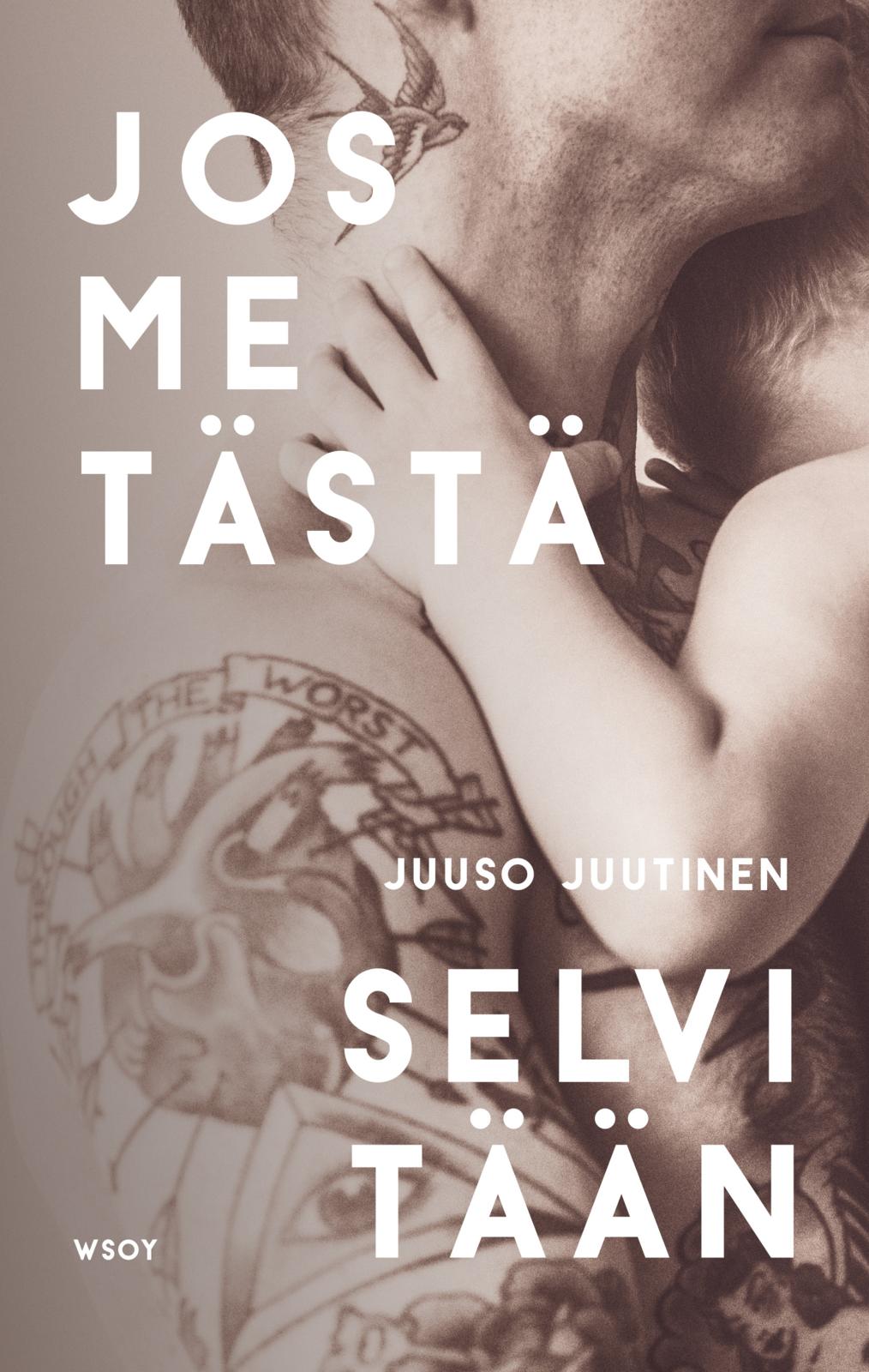 Etukansi. Juuso Juutinen Jos me tästä selvitään