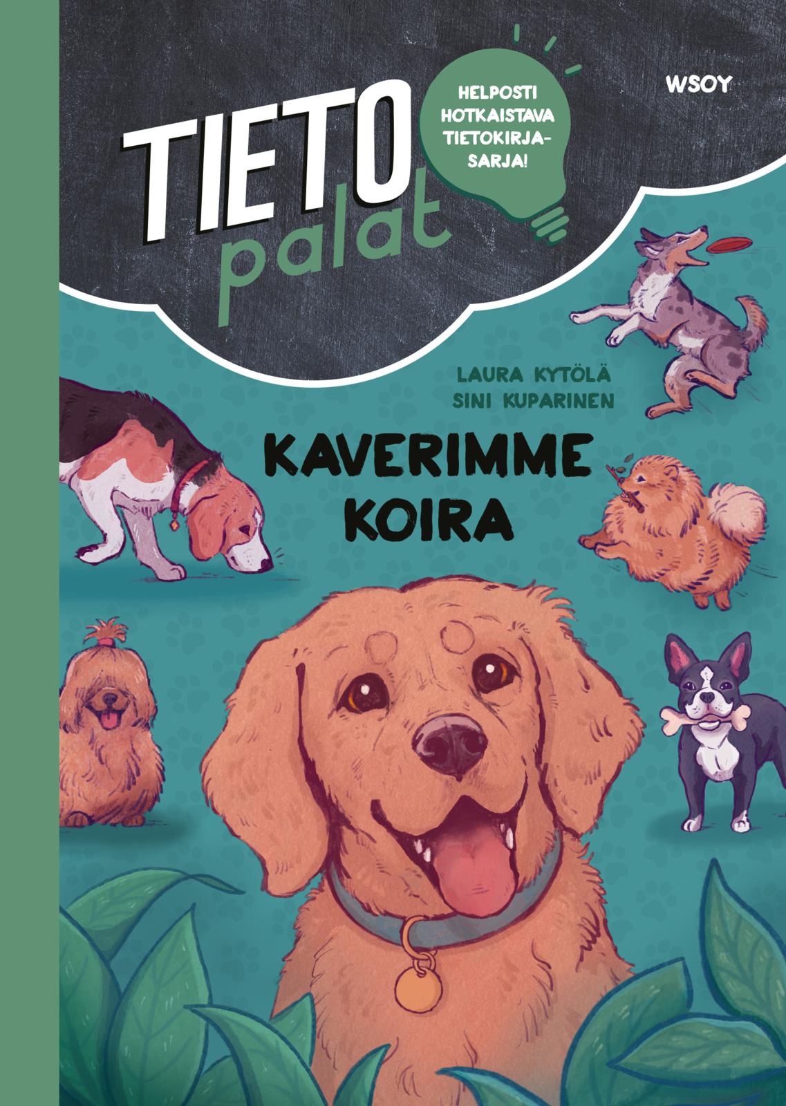 Etukansi. Laura Kytölä Tietopalat: Kaverimme koira