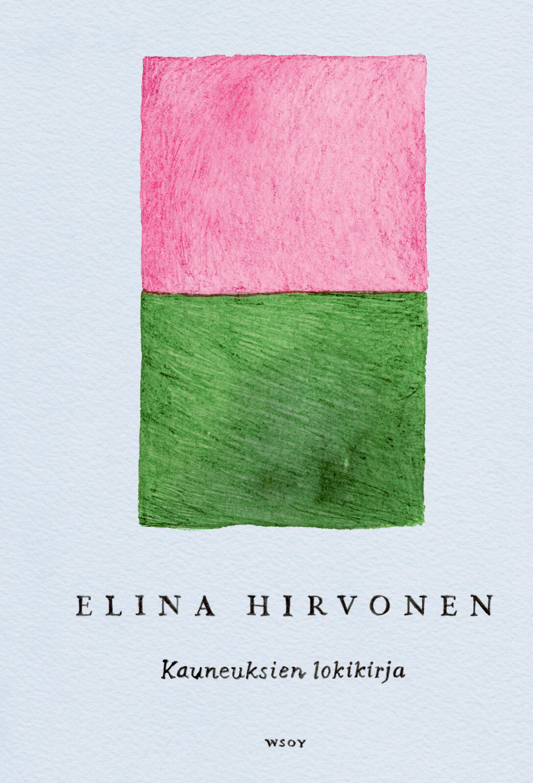 Etukansi. Elina Hirvonen Kauneuksien lokikirja