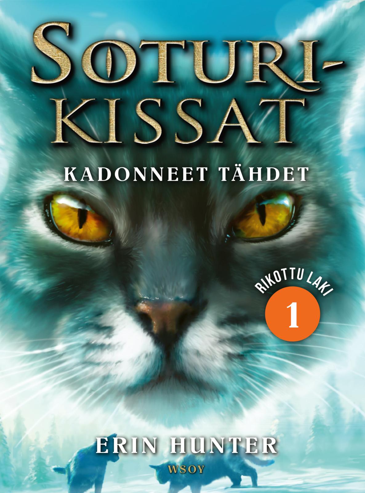 Etukansi. Erin Hunter Soturikissat: Rikottu laki 1: Kadonneet tähdet