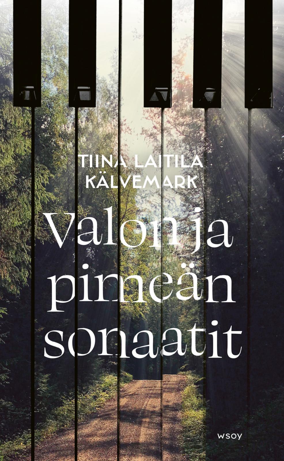 Etukansi. Tiina Laitila Kälvemark Valon ja pimeän sonaatit