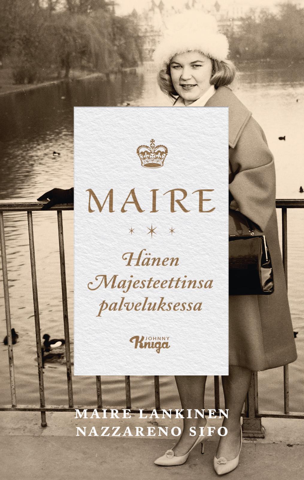 Etukansi. Maire Lankinen Maire – Hänen Majesteettinsa palveluksessa
