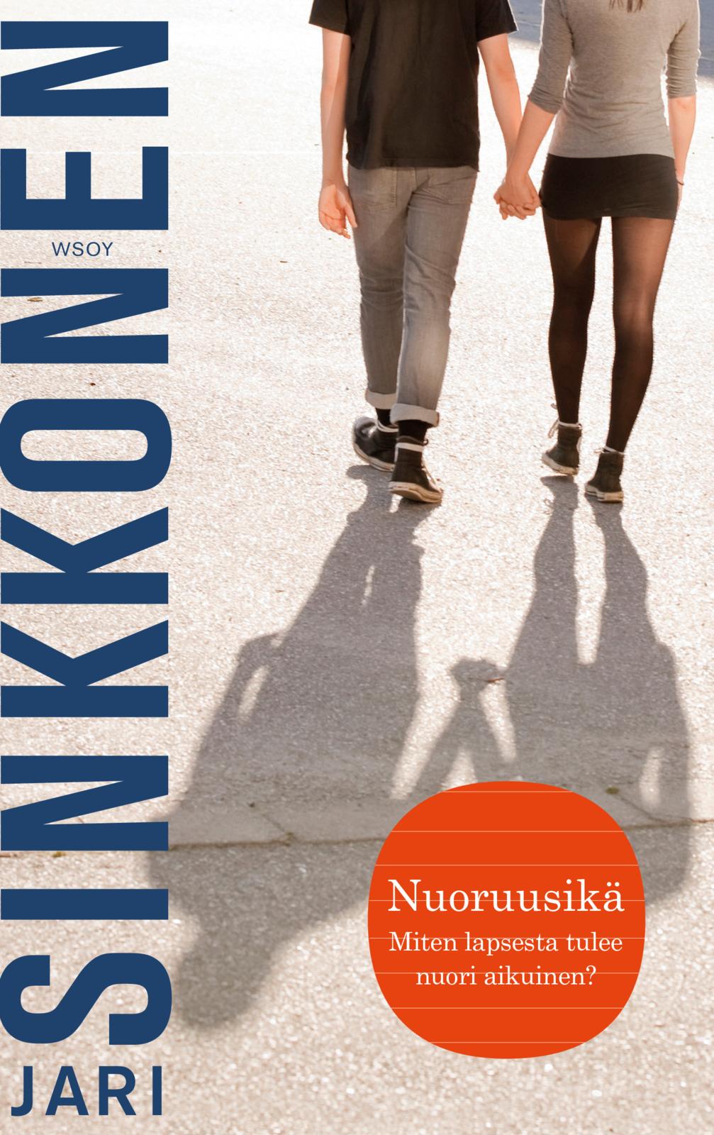 Etukansi. Jari Sinkkonen Nuoruusikä. Miten lapsesta tulee nuori aikuinen