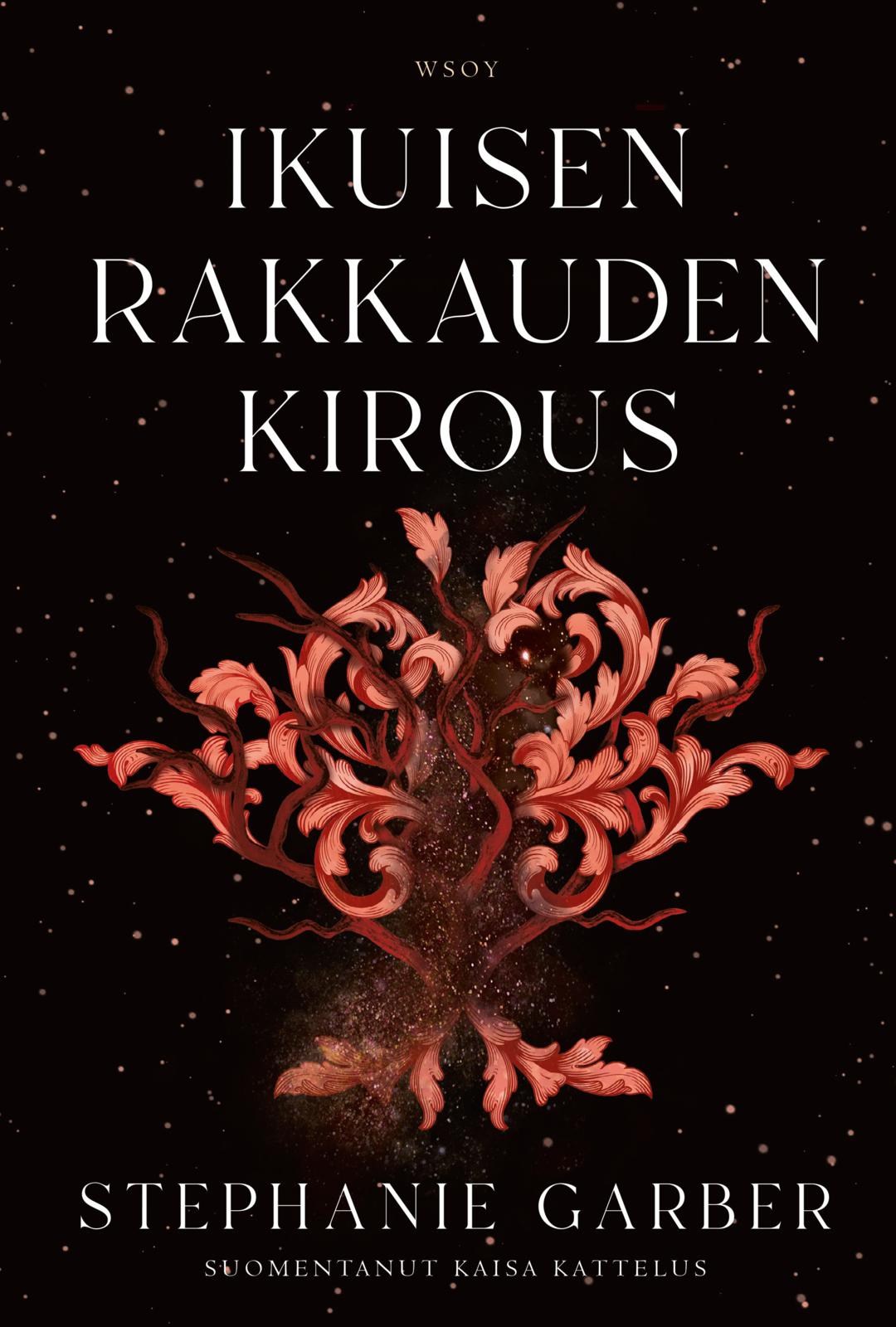 Etukansi. Stephanie Garber Ikuisen rakkauden kirous