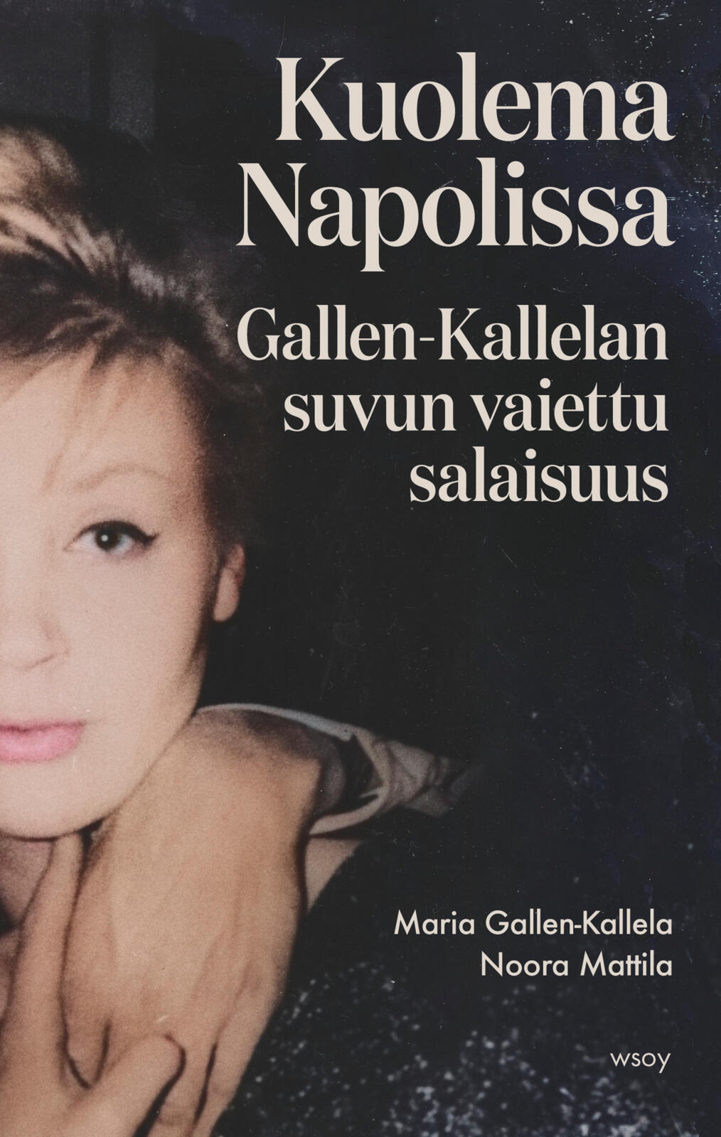 Etukansi. Maria Gallen-Kallela Kuolema Napolissa. Gallen-Kallelan suvun vaiettu salaisuus
