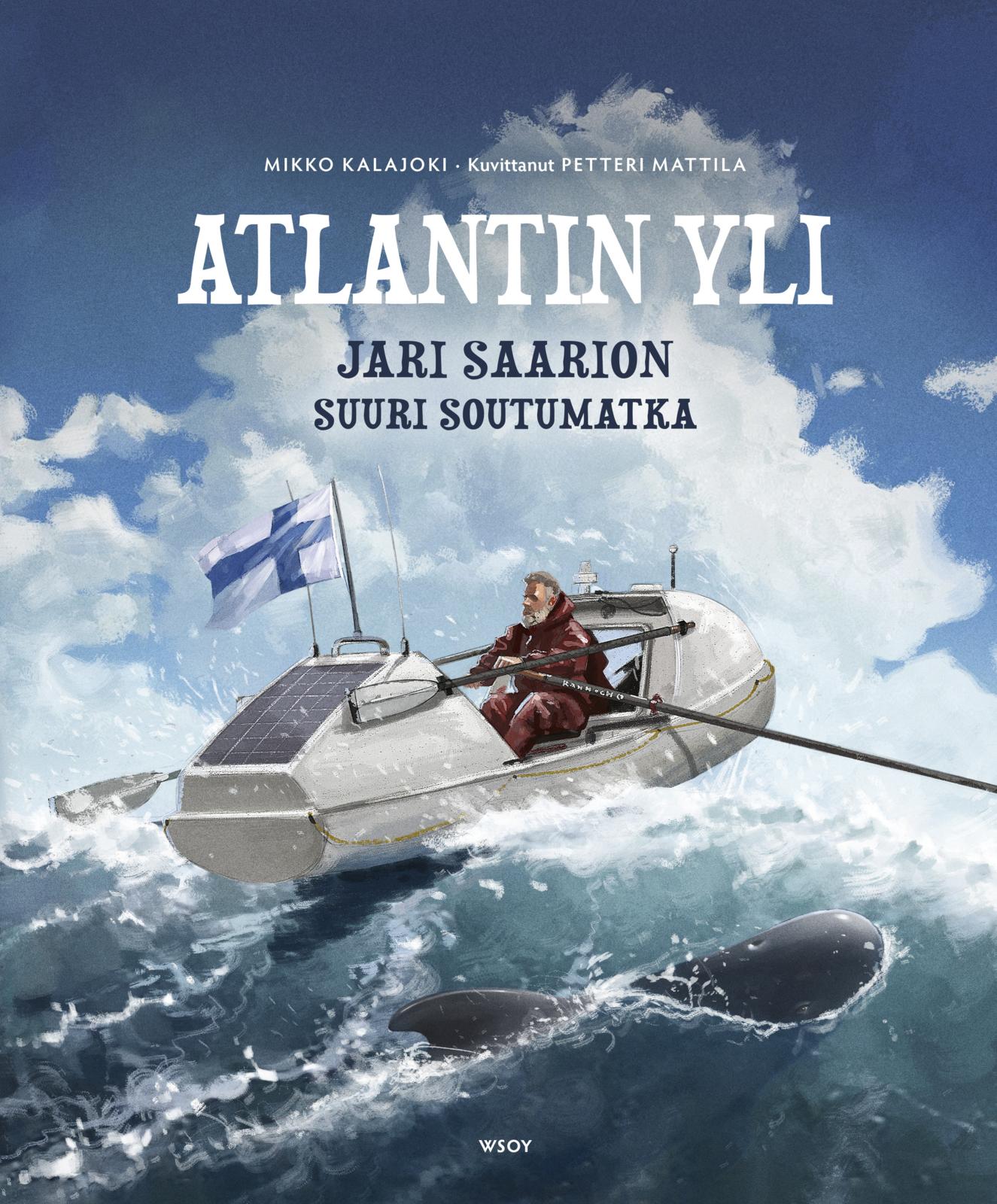Etukansi. Mikko Kalajoki Atlantin yli: Jari Saarion suuri soutumatka