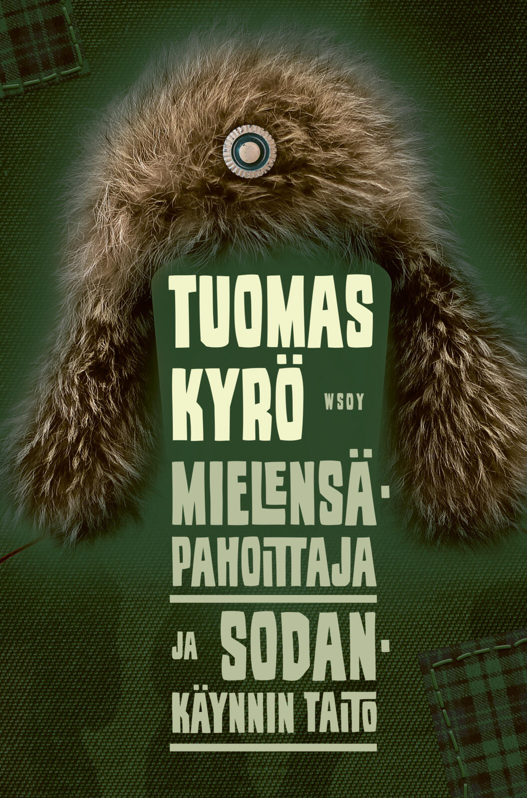 Etukansi. Tuomas Kyrö Mielensäpahoittaja ja sodankäynnin taito