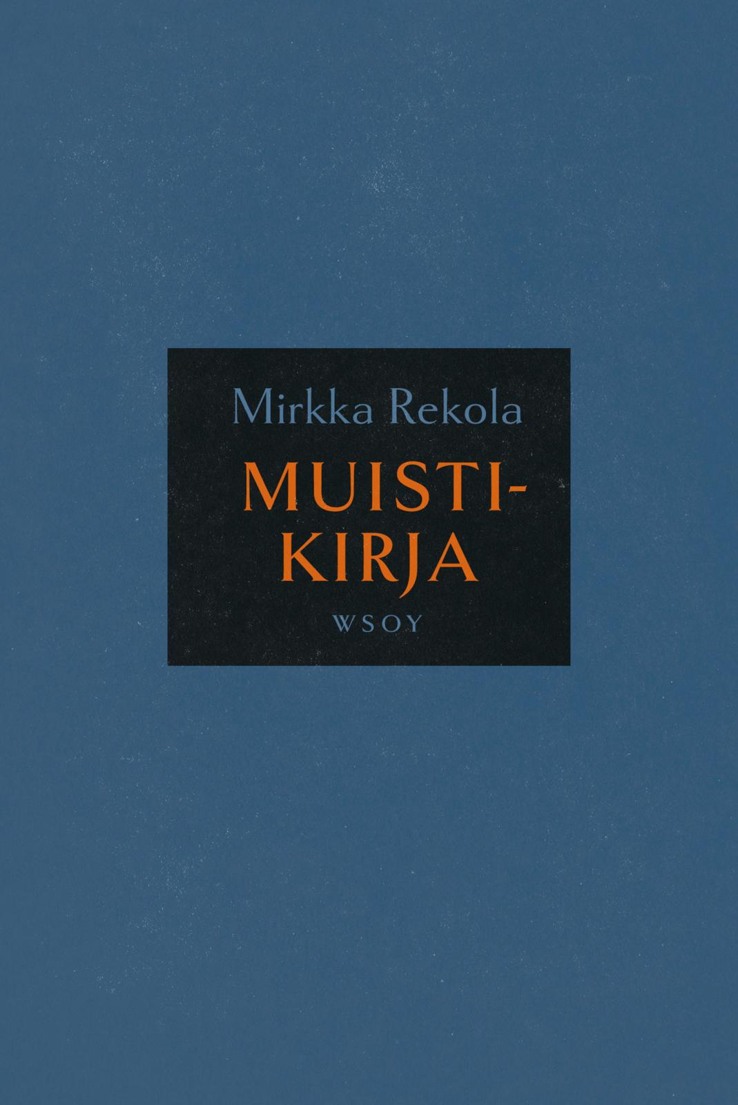 Etukansi. Mirkka Rekola Muistikirja