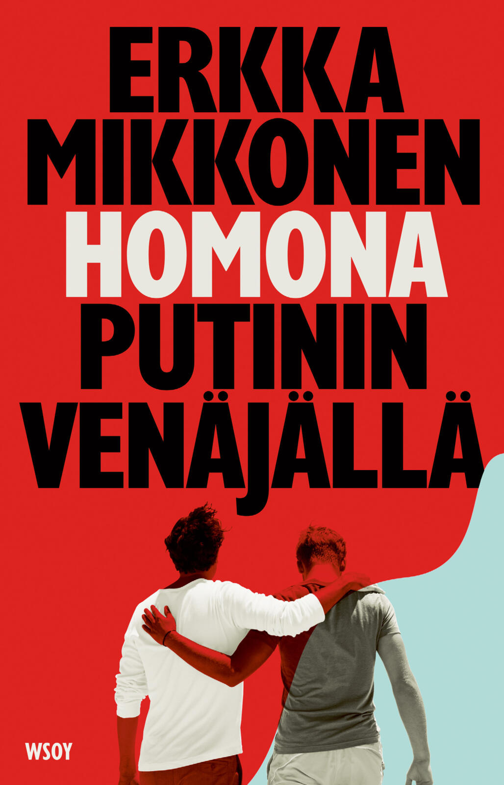 Etukansi. Erkka Mikkonen Homona Putinin Venäjällä