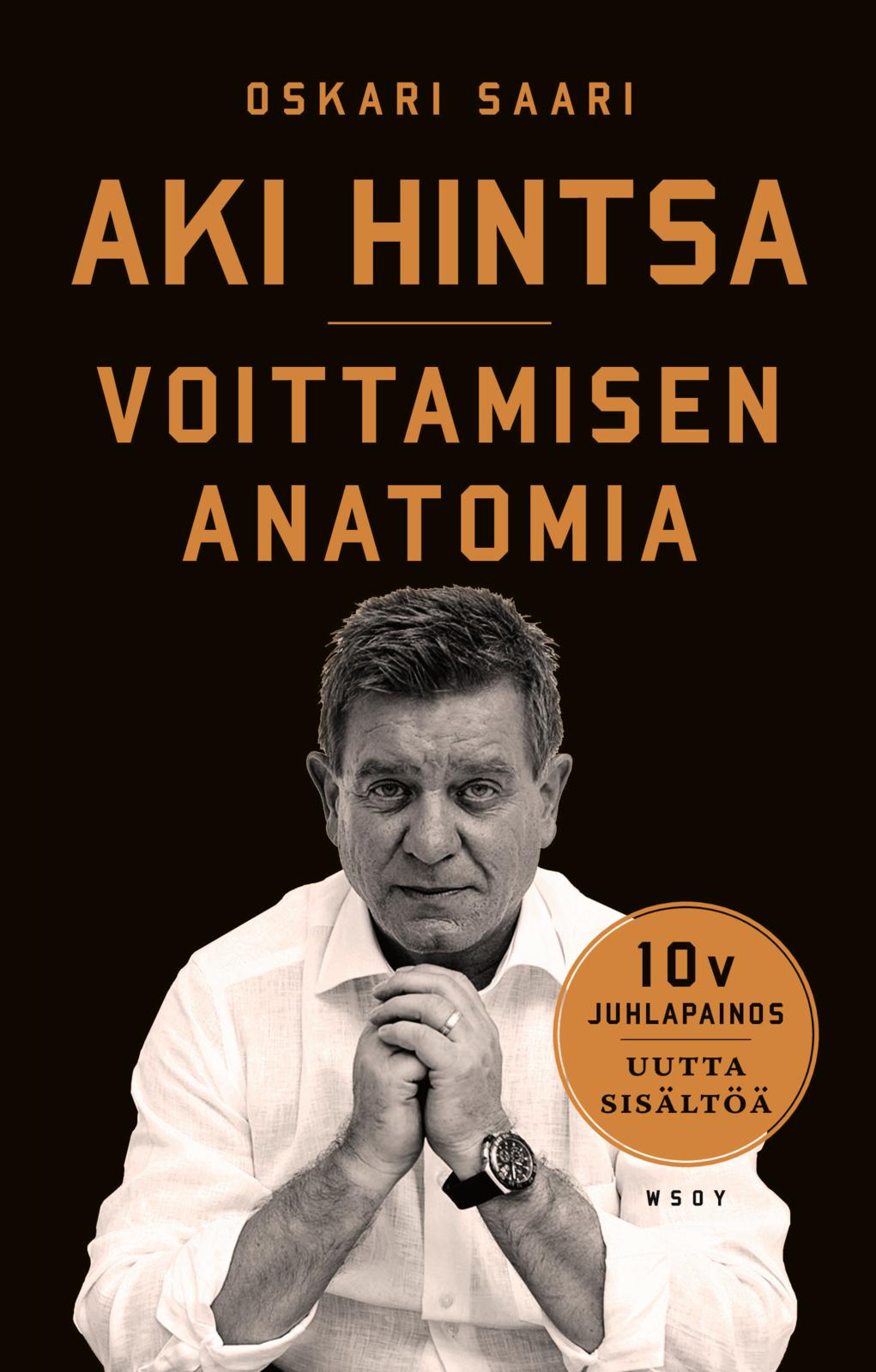 Etukansi. Oskari Saari. Aki Hintsa - Voittamisen Anatomia. 10-vuotisjuhlapainos