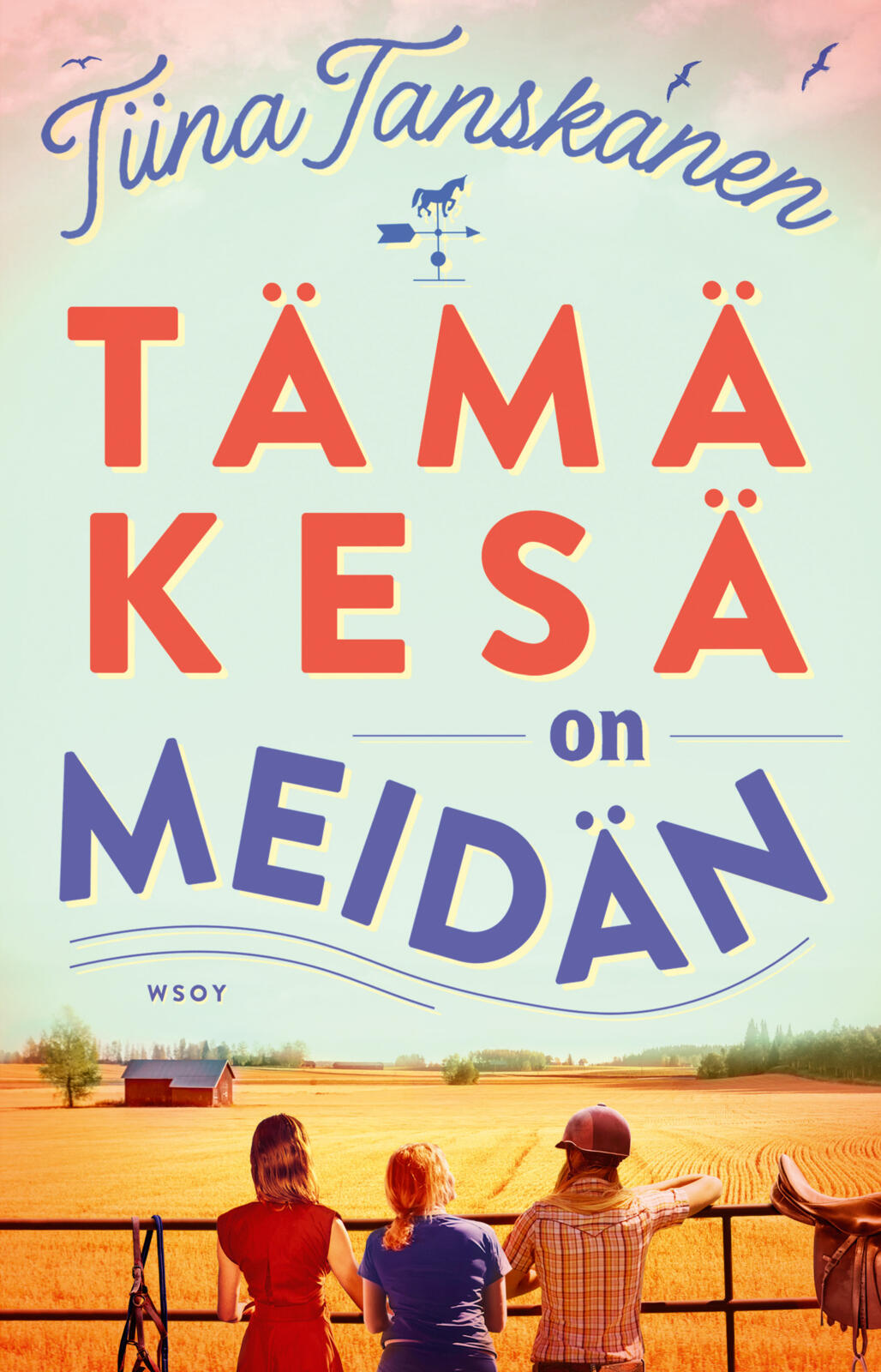 Etukansi. Tiina Tanskanen Tämä kesä on meidän