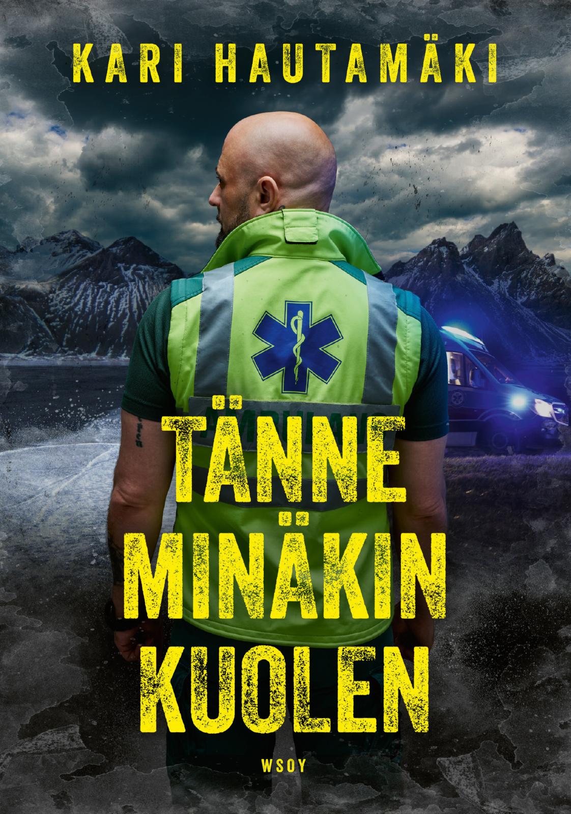 Etukansi. Kari Hautamäki Tänne minäkin kuolen
