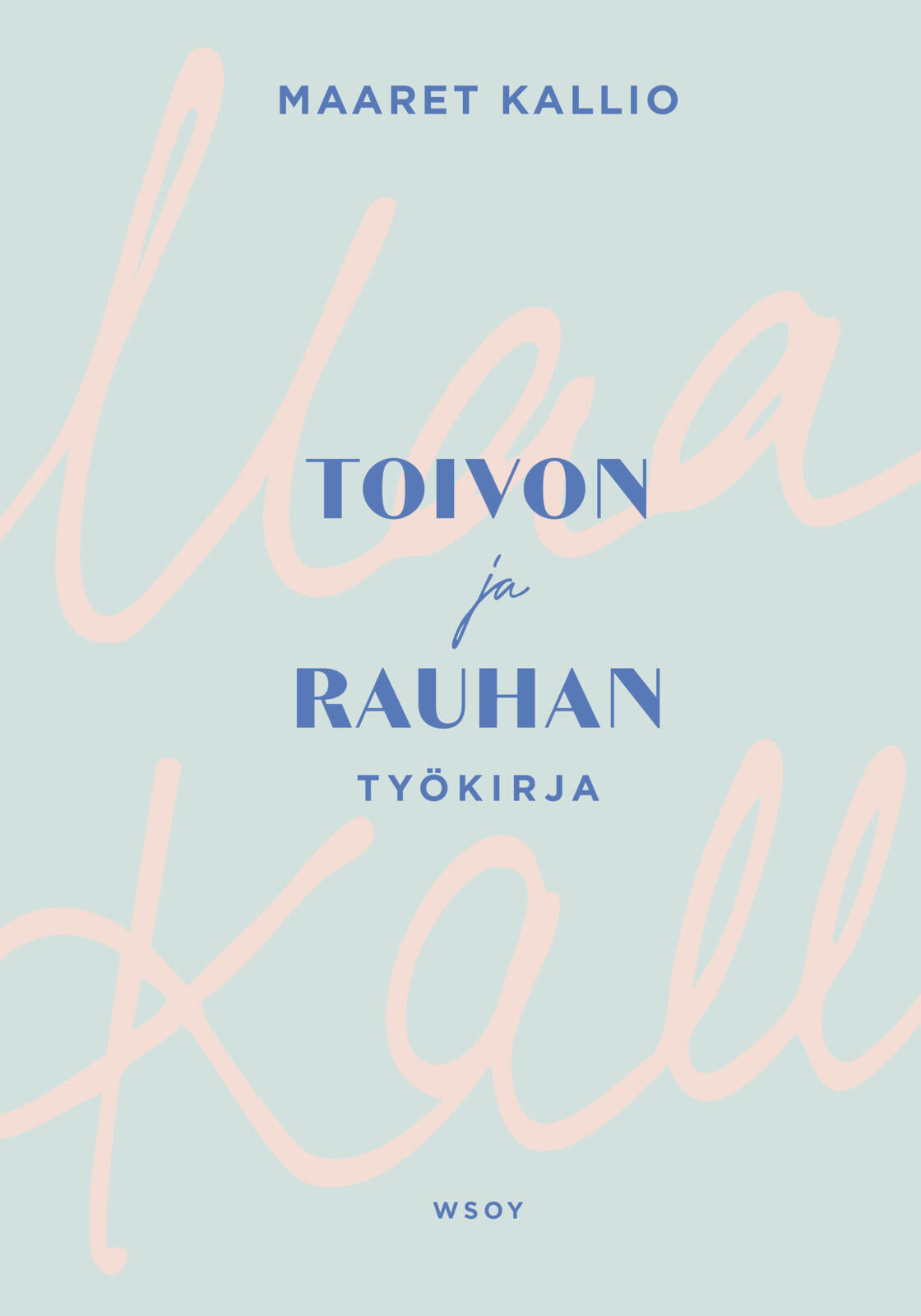 Etukansi. Maaret Kallio Toivon ja rauhan työkirja