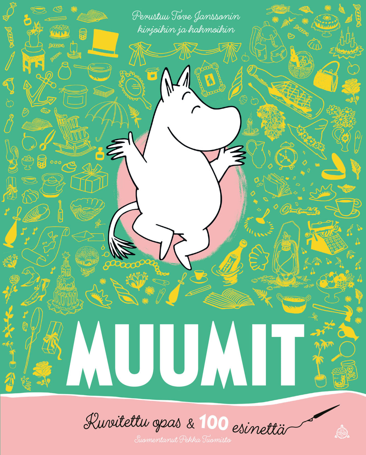 Etukansi. Tove Jansson MUUMIT: Kuvitettu opas & 100 esinettä