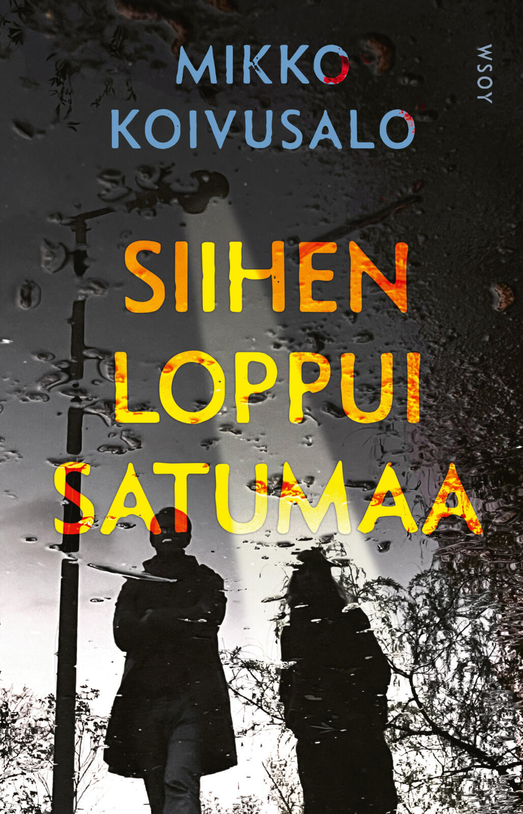 Etukansi. Mikko Koivusalo Siihen loppui satumaa