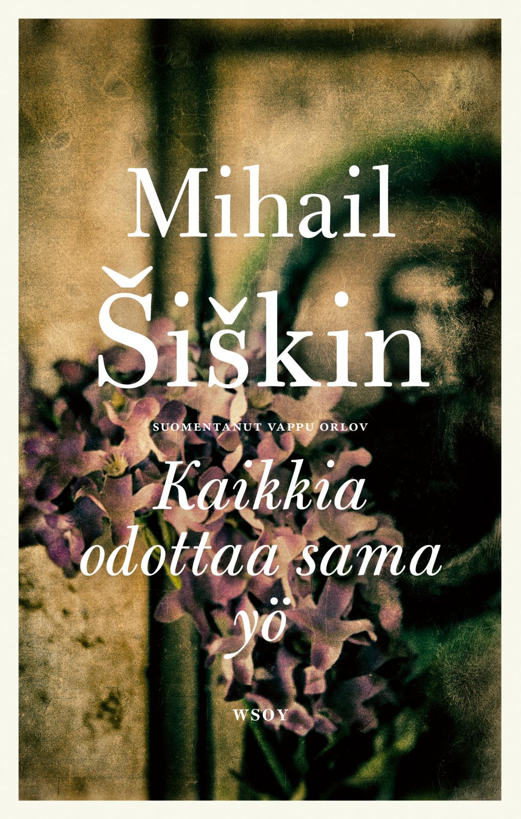 Etukansi. Mihail Šiškin Kaikkia odottaa sama yö
