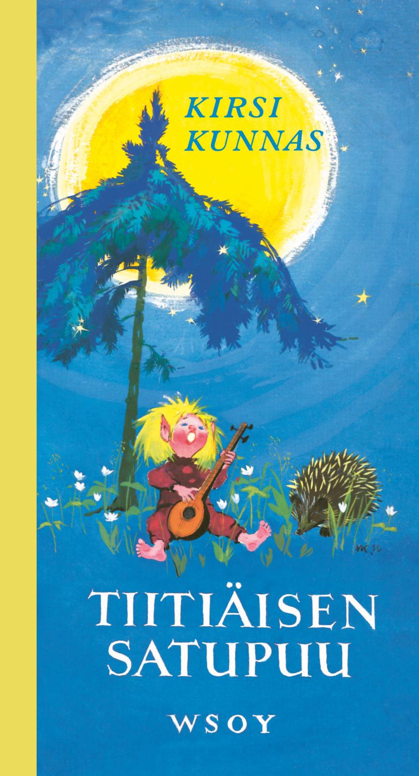 Etukansi. Kirsi Kunnas Tiitiäisen satupuu