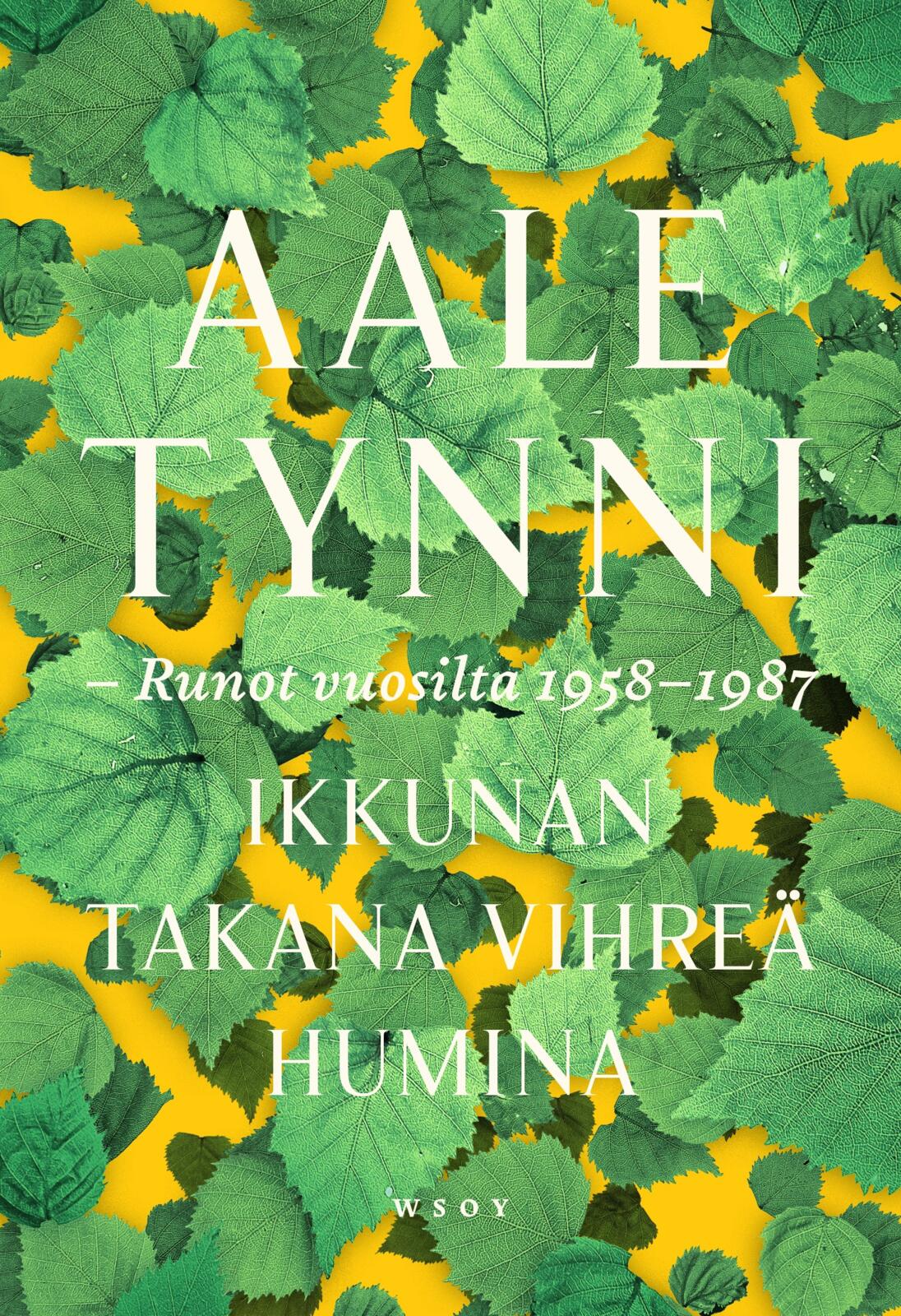 Etukansi. Aale Tynni Ikkunan takana vihreä humina