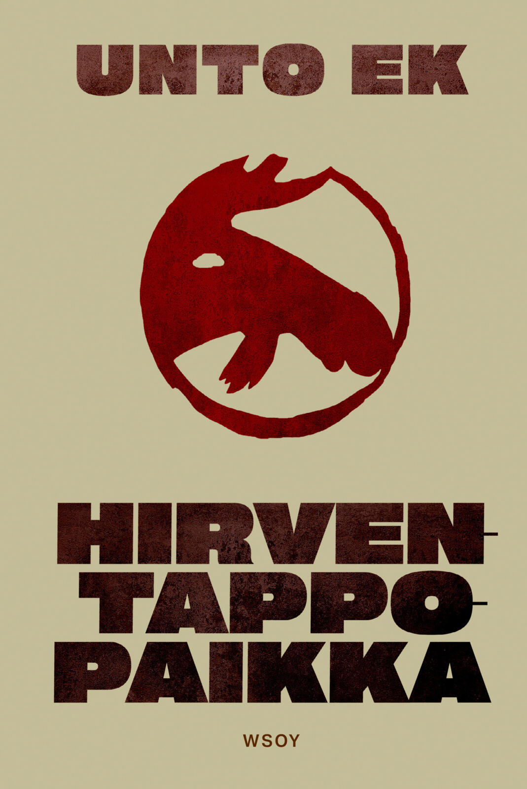 Etukansi. Unto Ek Hirventappopaikka