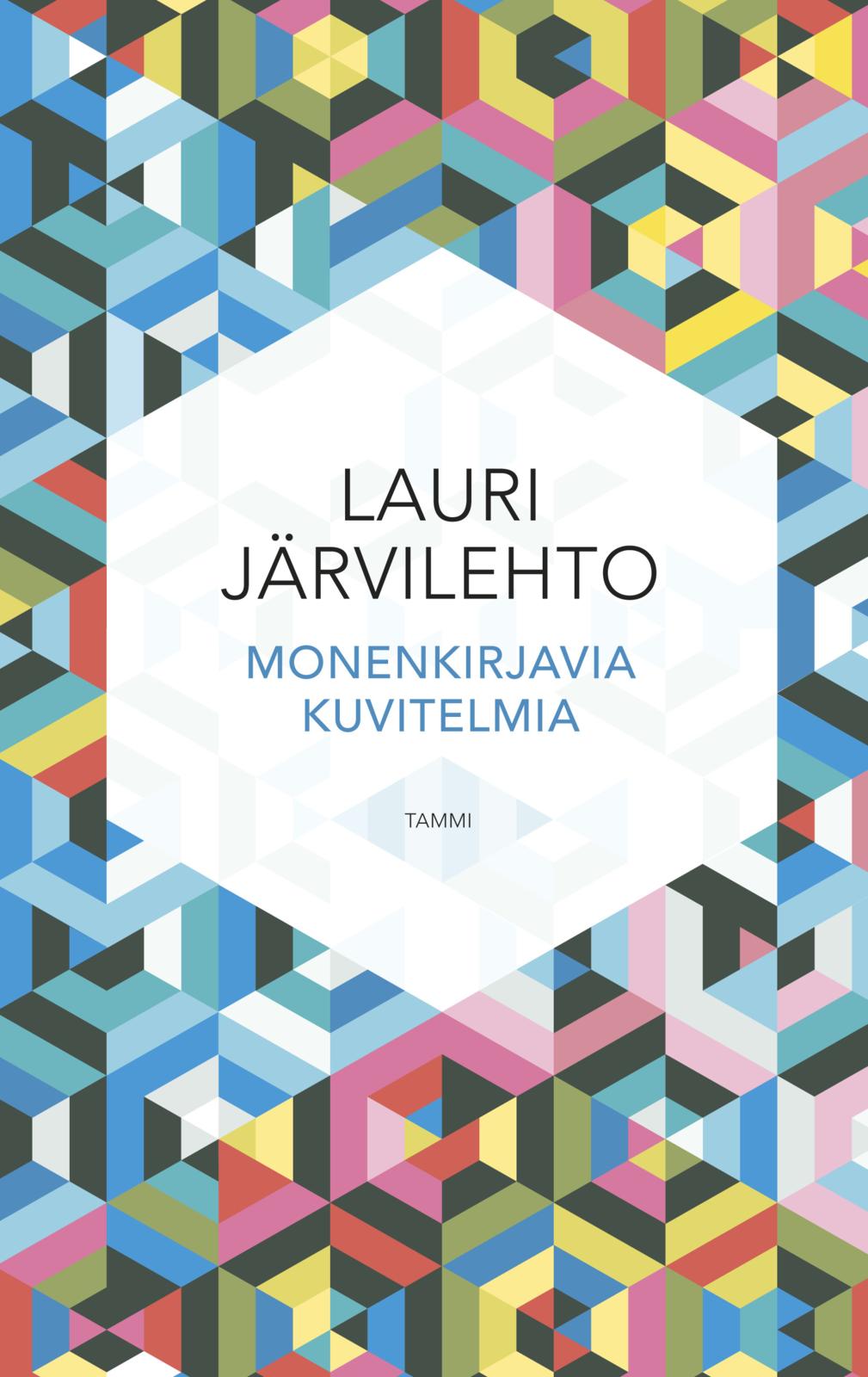 Etukansi. Lauri Järvilehto Monenkirjavia kuvitelmia