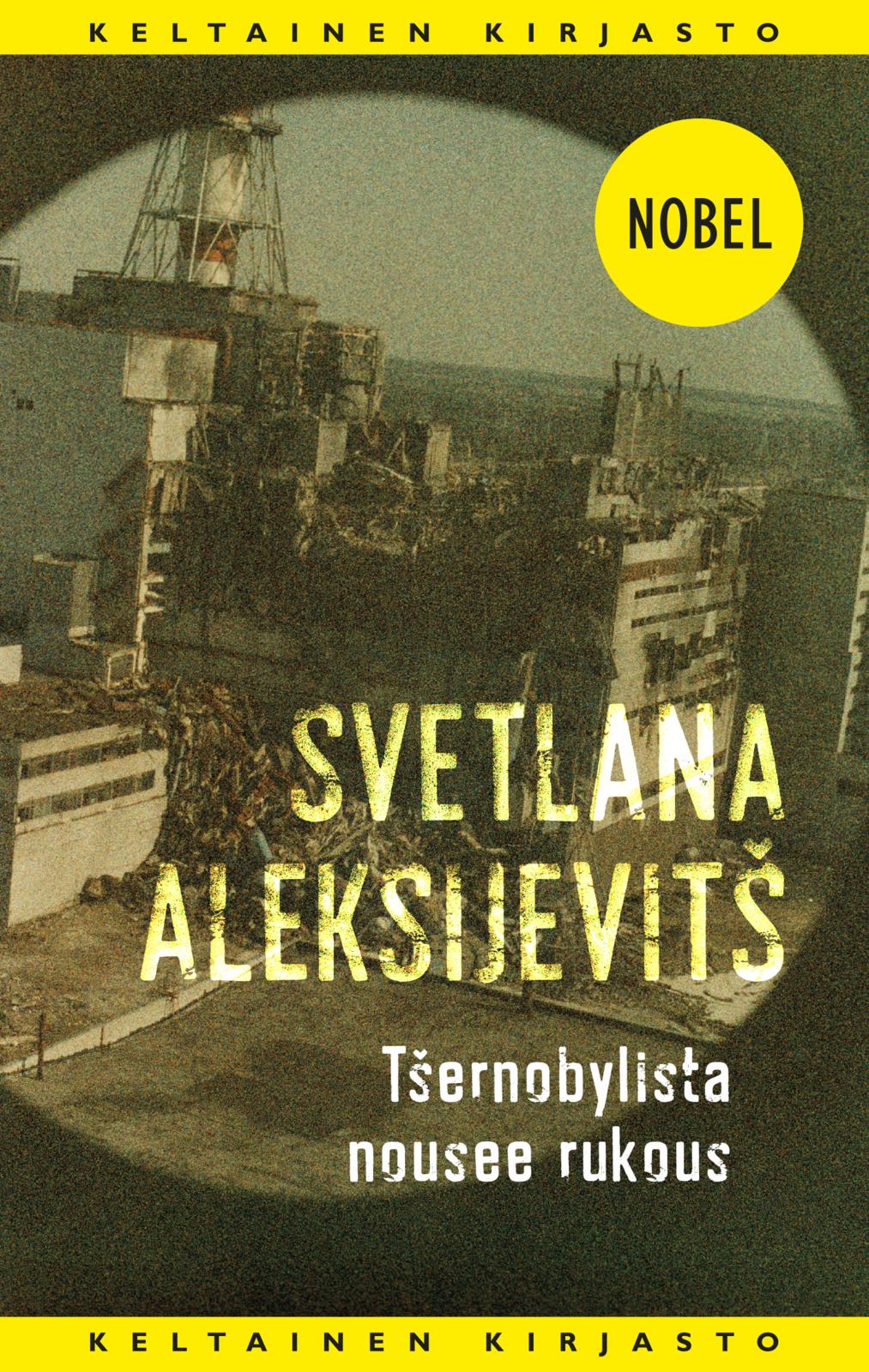 Etukansi. Svetlana Aleksijevitš Tsernobylista nousee rukous