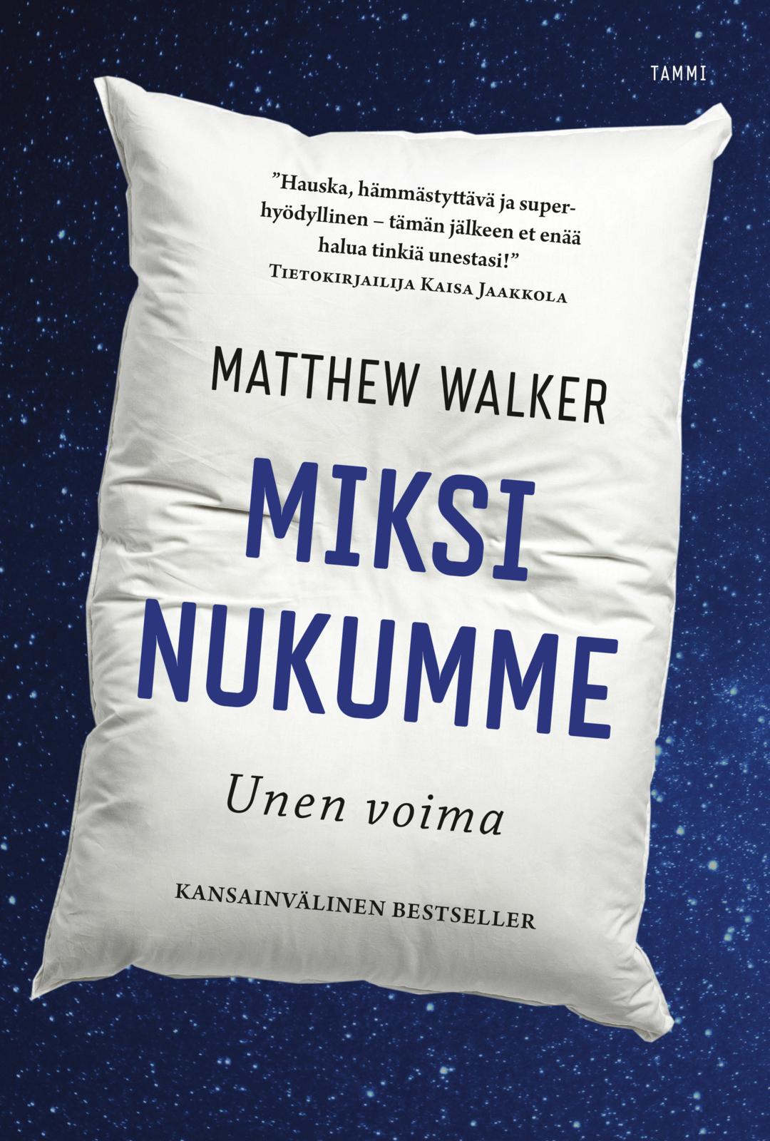 Etukansi. Matthew Walker Miksi nukumme - Unen voima